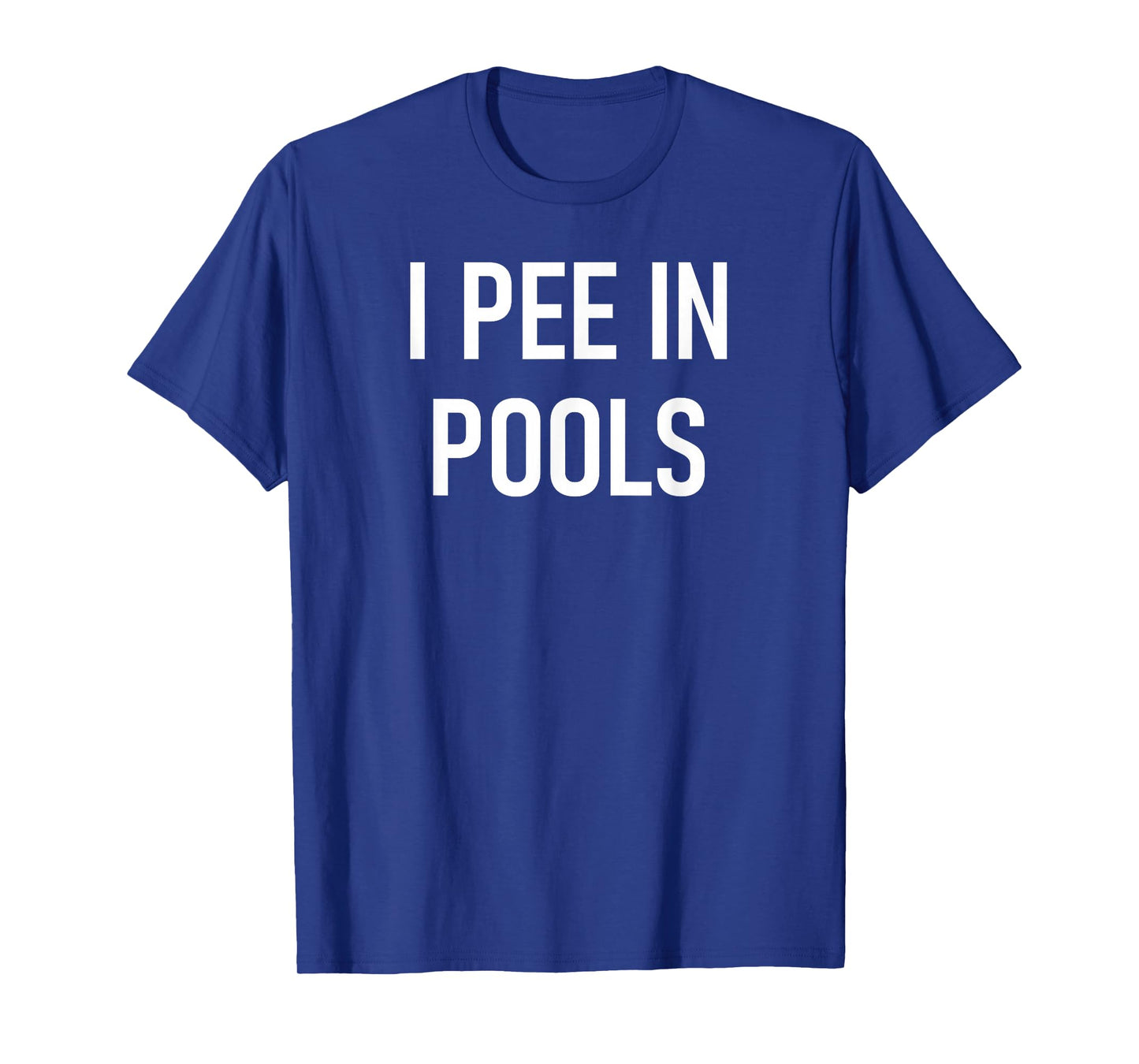 I Pee In Pools Funny Jokes Sarcastic Sayings T-Shirt