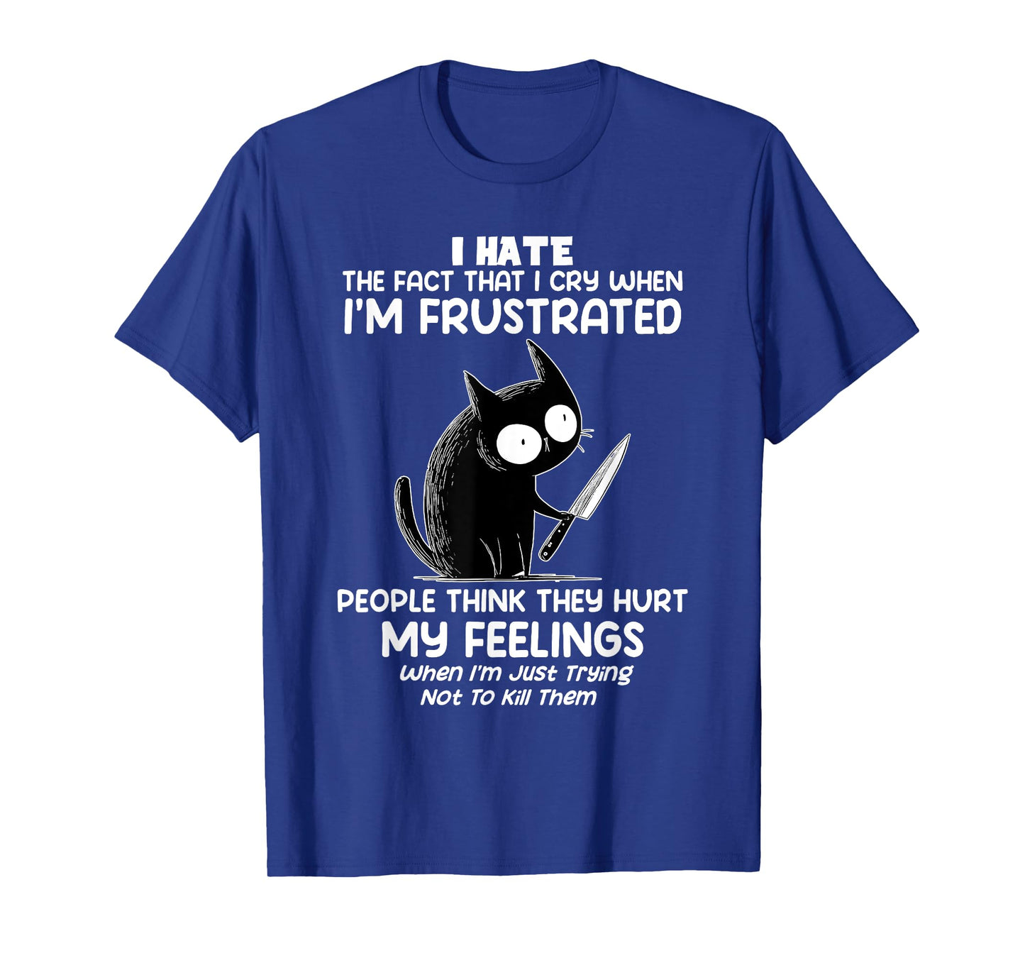 Cat I Hate The Fact That I Cry When I’m Frustrated T-Shirt