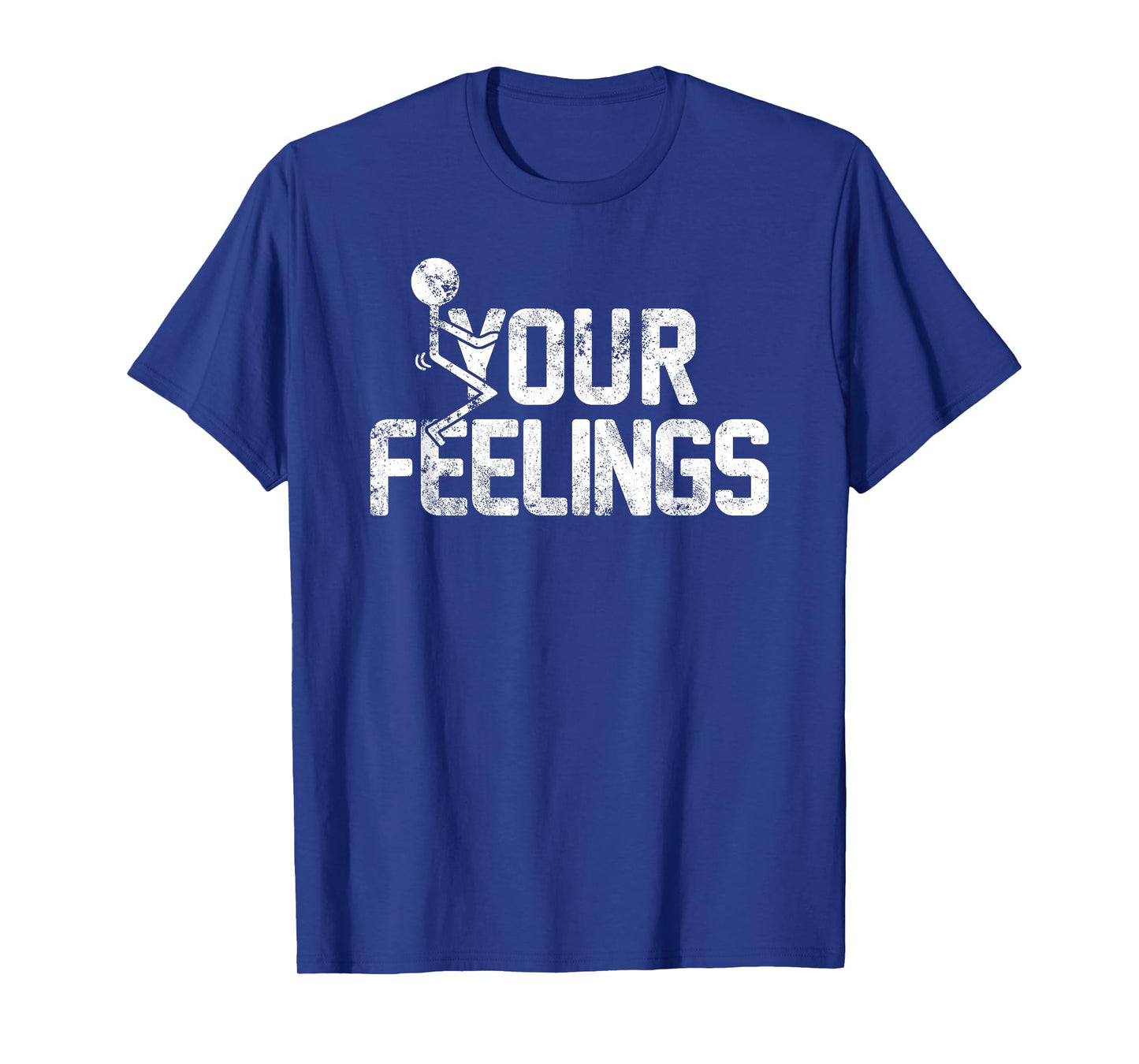 Fuck Your Feelings Funny Conservative Quotes for Men Women T-Shirt