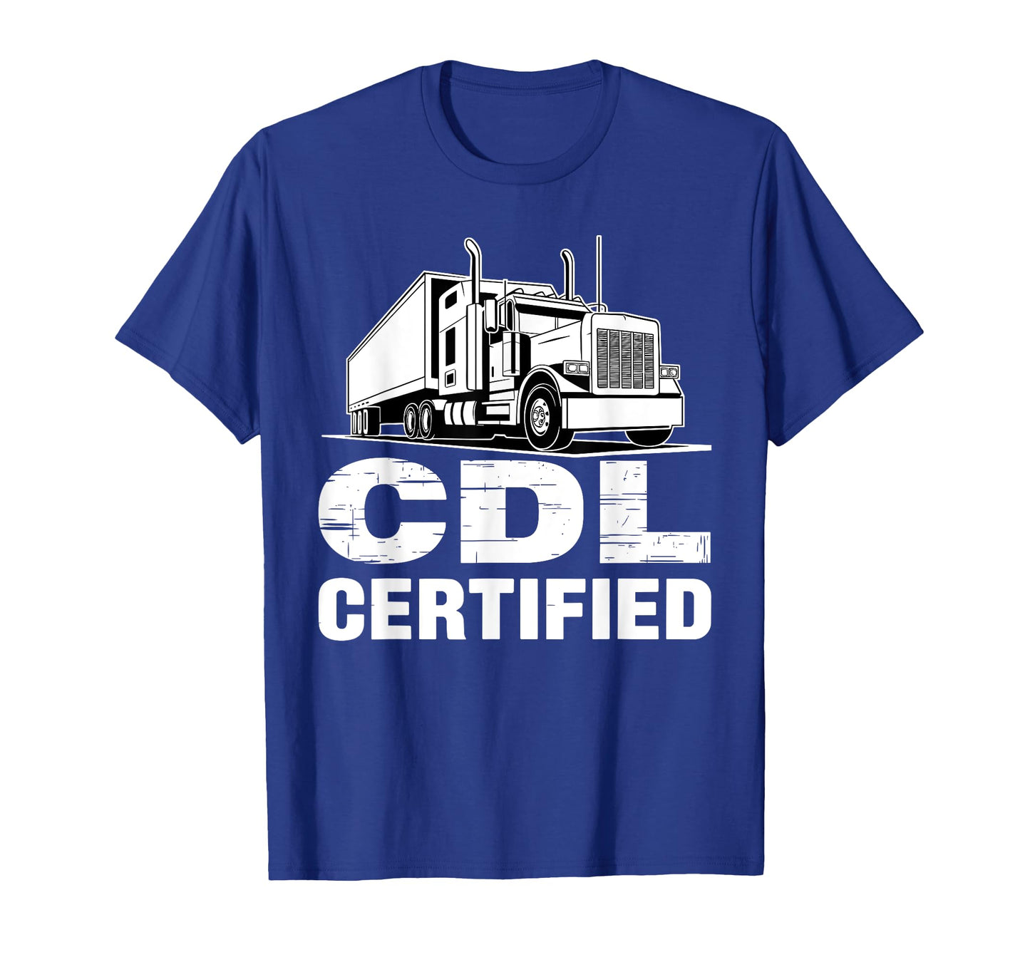 Funny CDL Trucker Design For Men Women Semi Truck Driver CDL T-Shirt