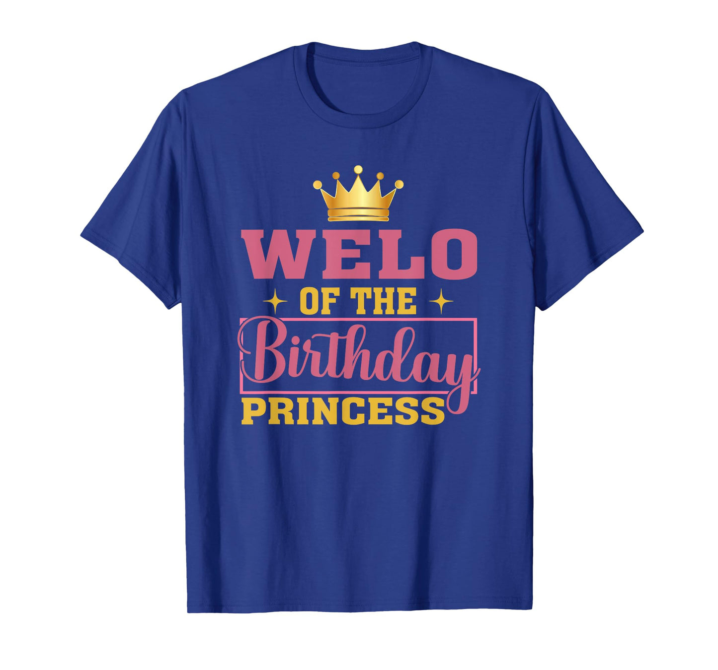 Welo Of The Birthday Princess Birthday Girl Kid Family T-Shirt