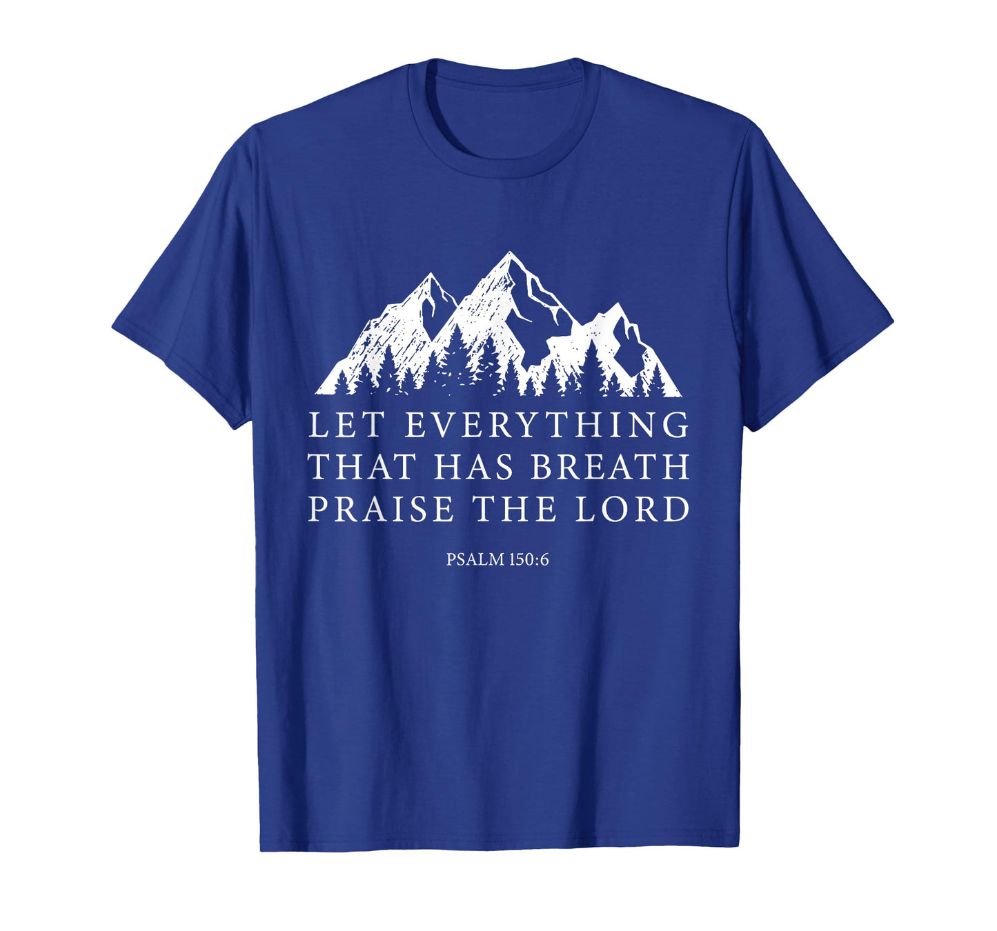 Let Everything That Has Breath Praise The Lord T-Shirt