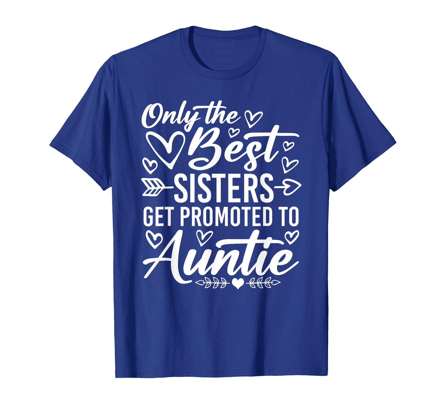 The Best Sisters Get Promoted To Auntie Funny Mother's Day T-Shirt