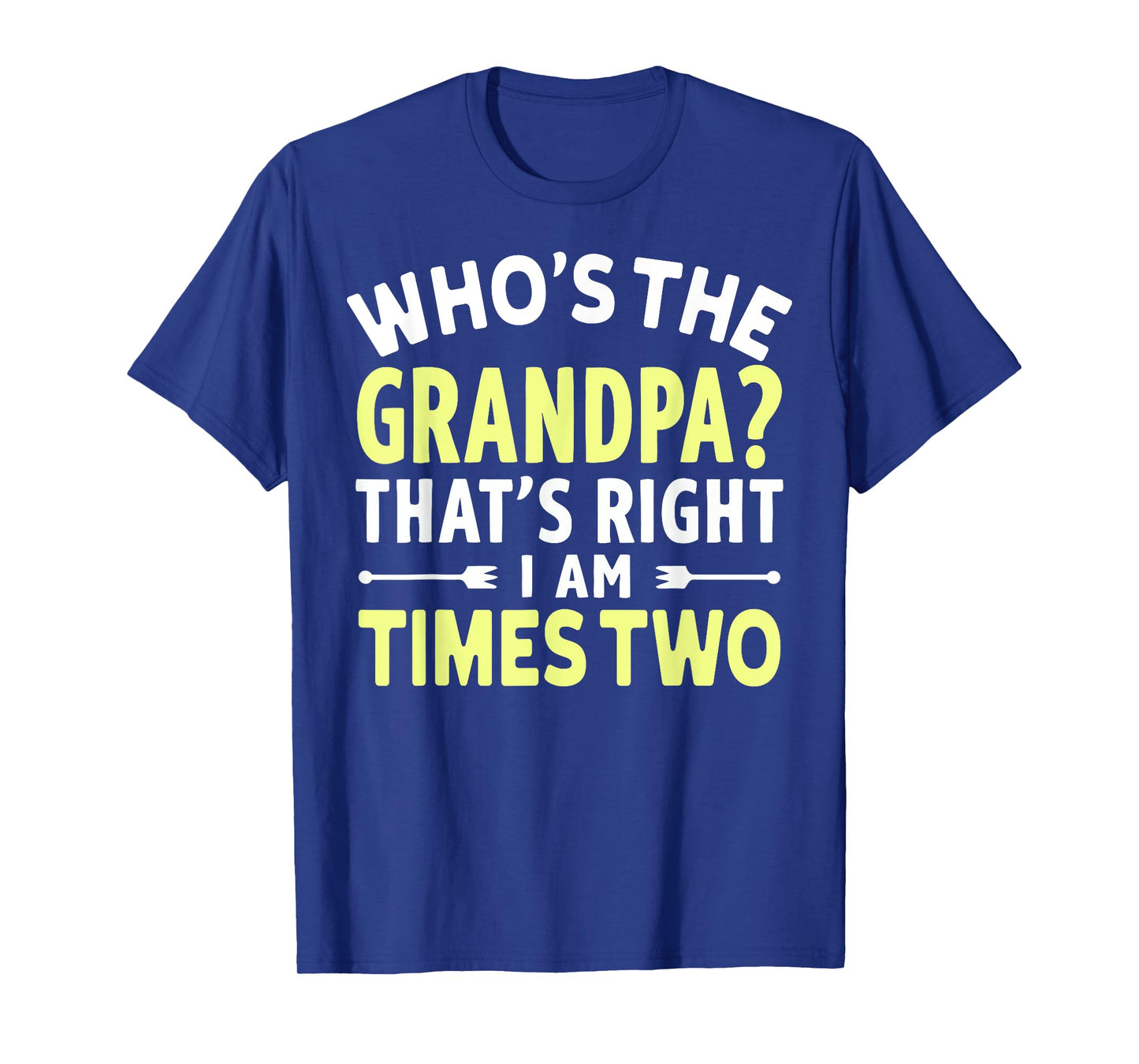 Who’s the Grandpa That’s Right I Am Times Two Twin Grandpa T-Shirt