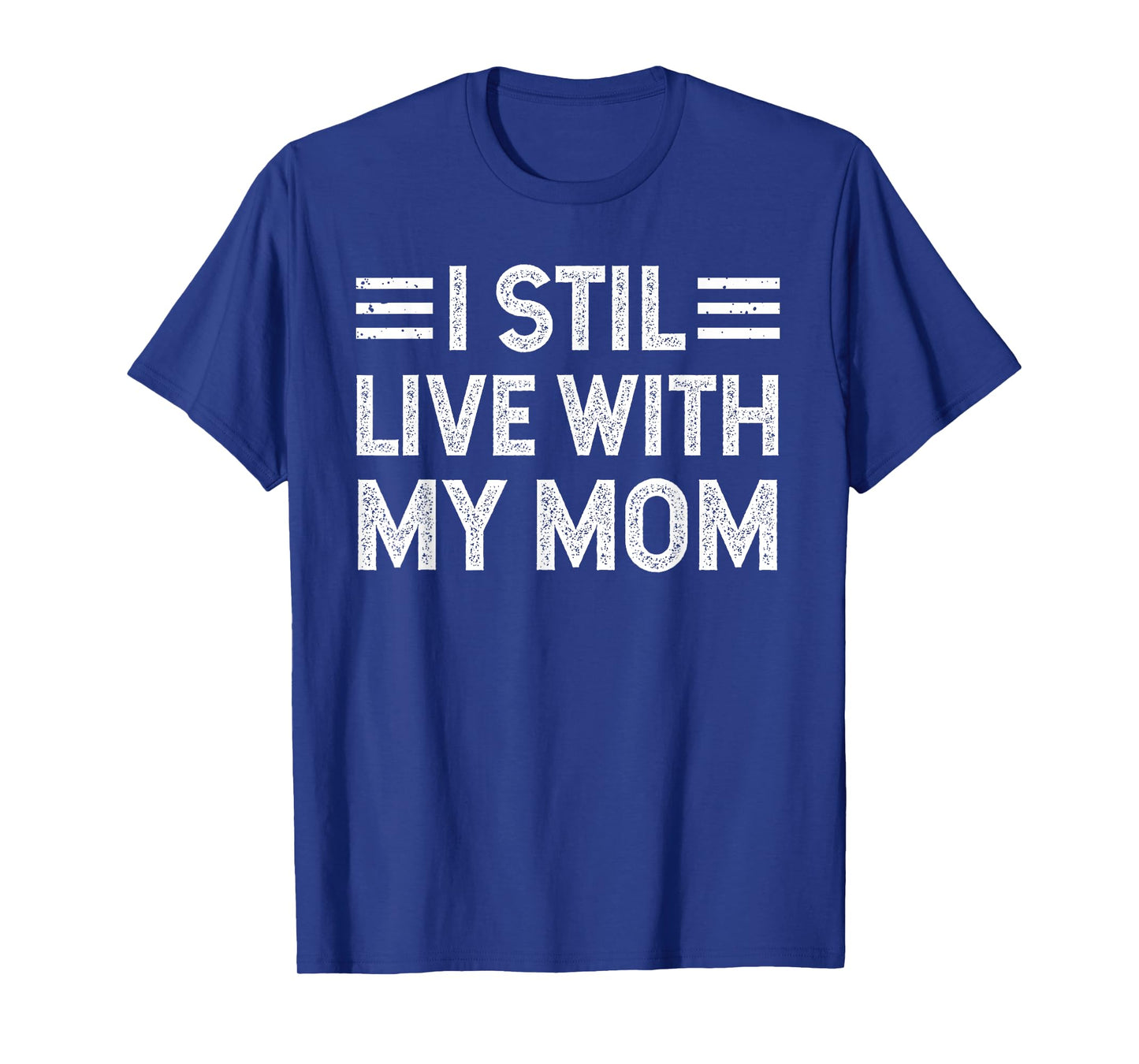 I Still Live with My Mom Funny Parents Sarcastic Vintage T-Shirt