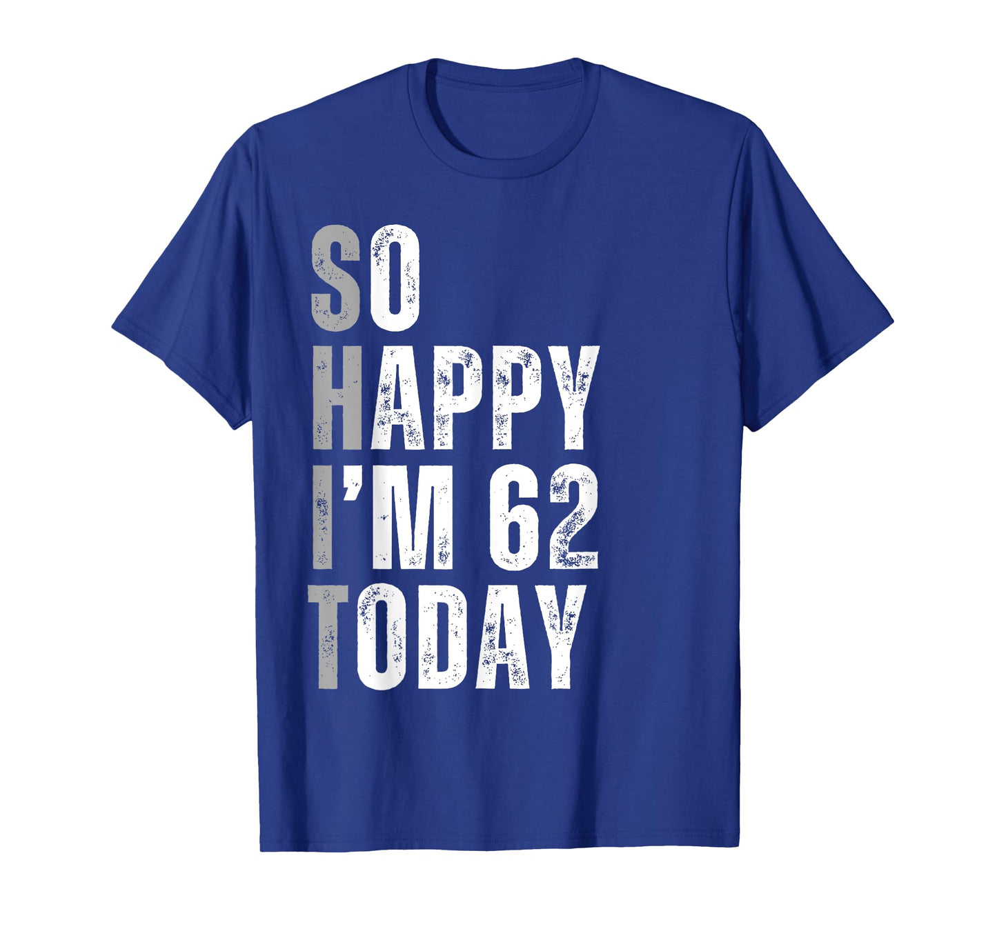 So Happy I'm 62 Today 62 Years Old birthday gifts T-Shirt