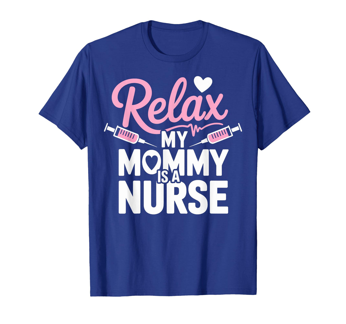 Funny Relax My Mom Is a Nurse Mommy T-Shirt