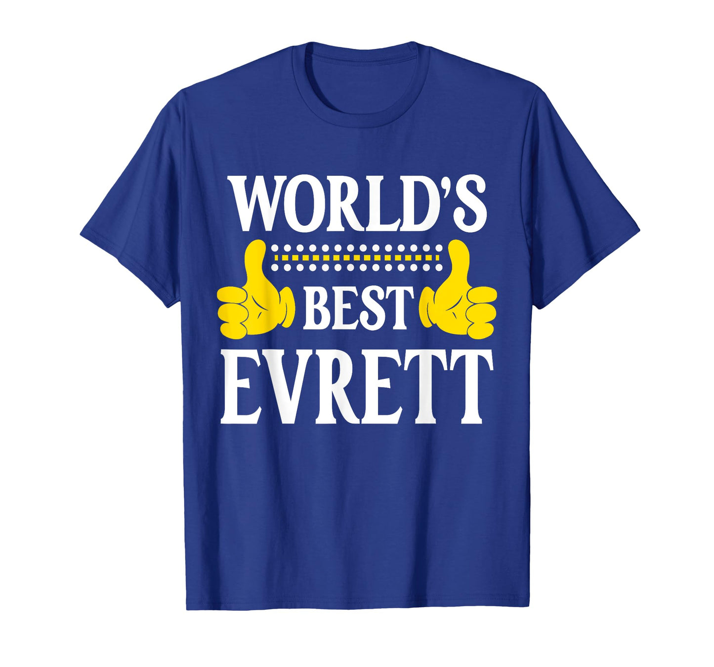 Evrett Personal Name Funny First Name World's Best Evrett T-Shirt