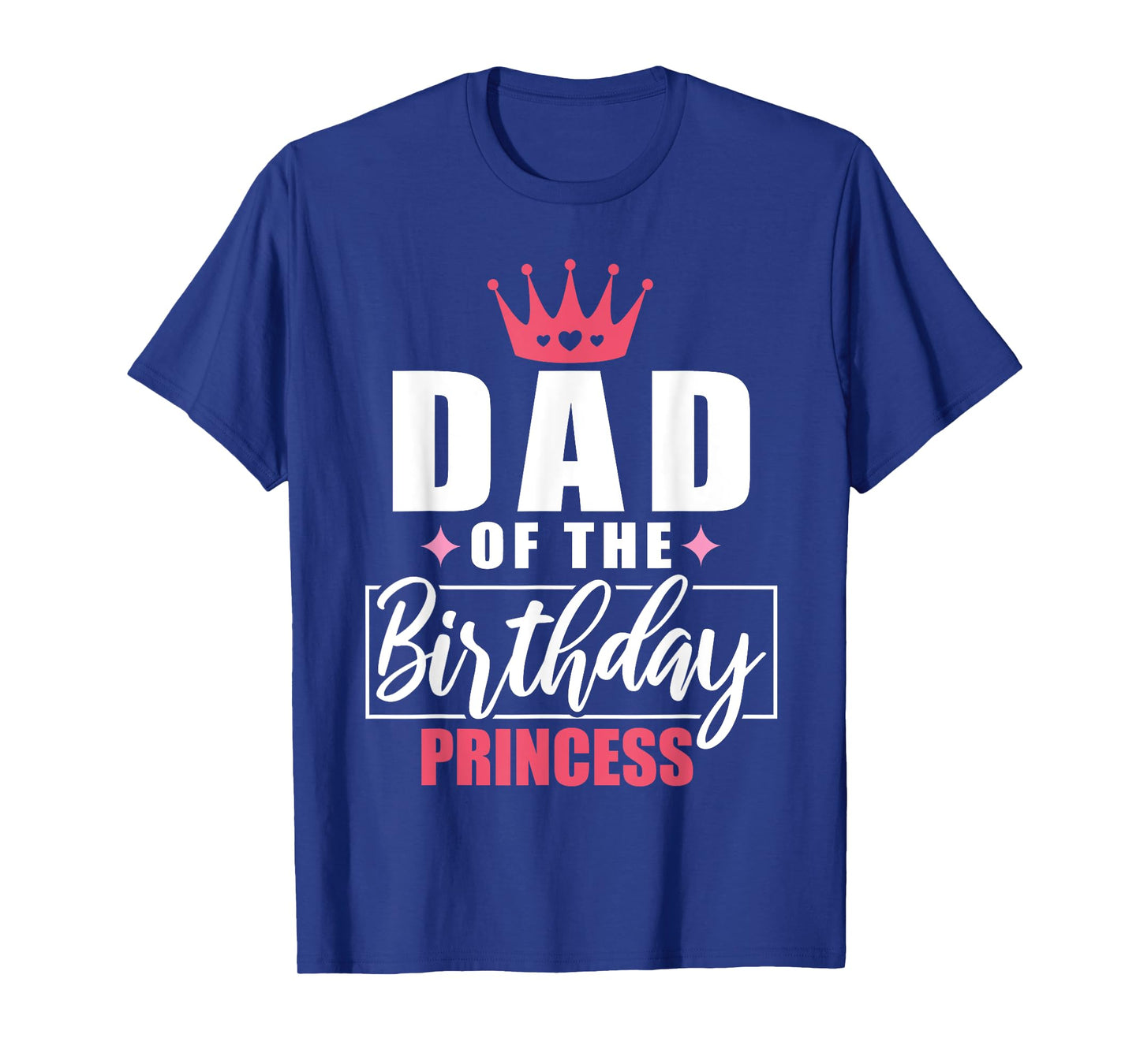 Dad Of The Birthday Princess Toddler Kid Girl Family Dad T-Shirt