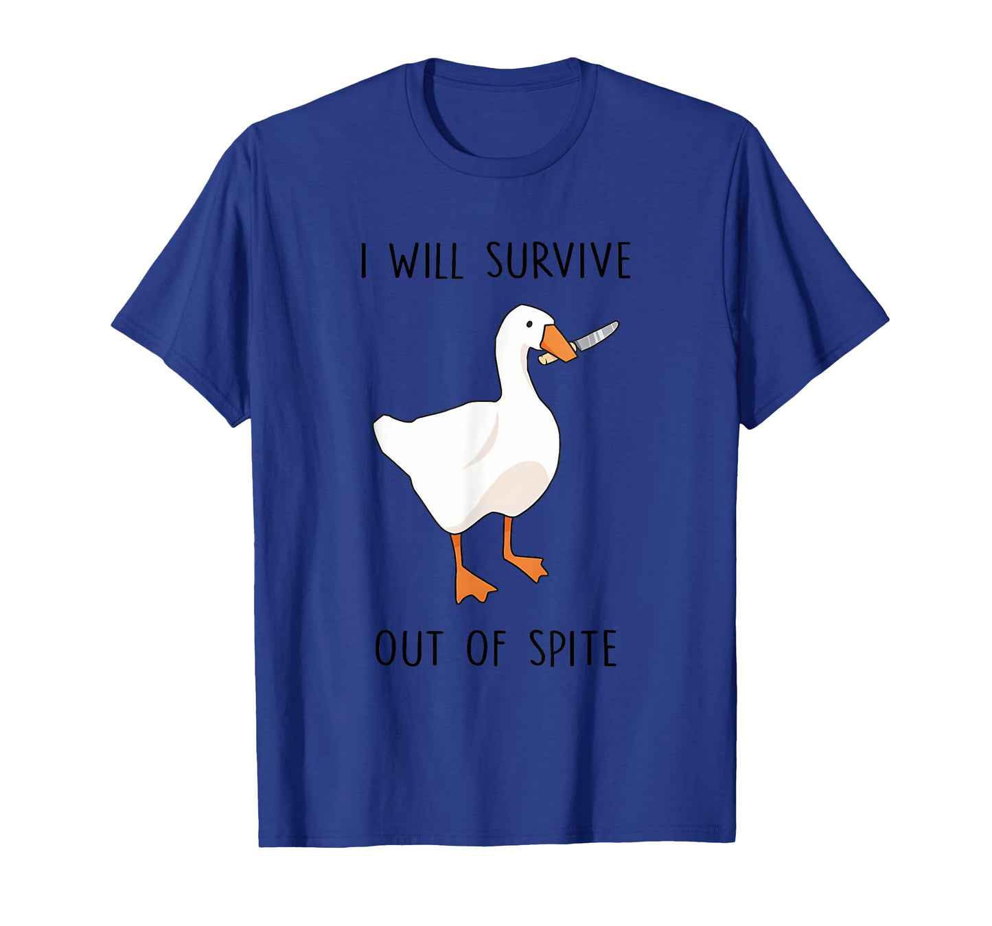 I Will Survive Out Of Spite Silly Goose Knife Design T-Shirt