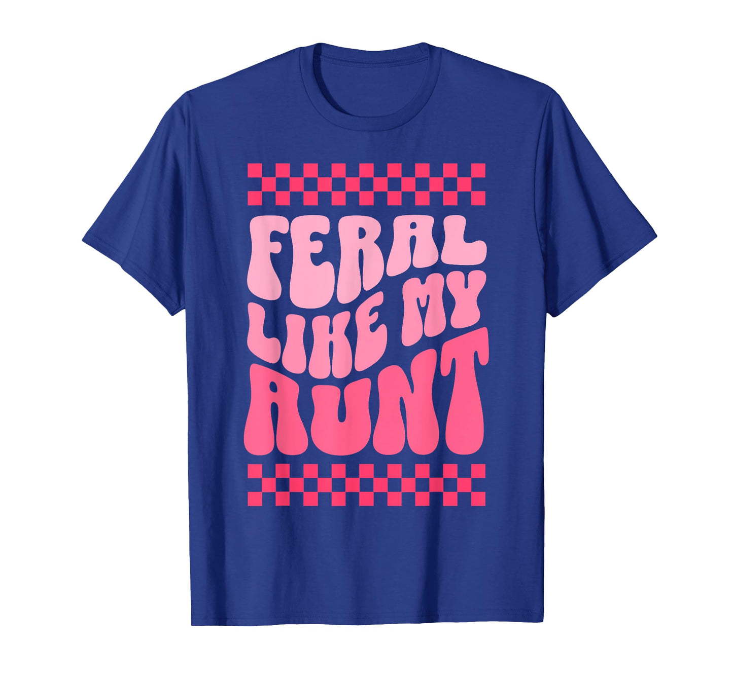 Feral Like My Aunt Funny Feral Nephew Niece Aunt T-Shirt