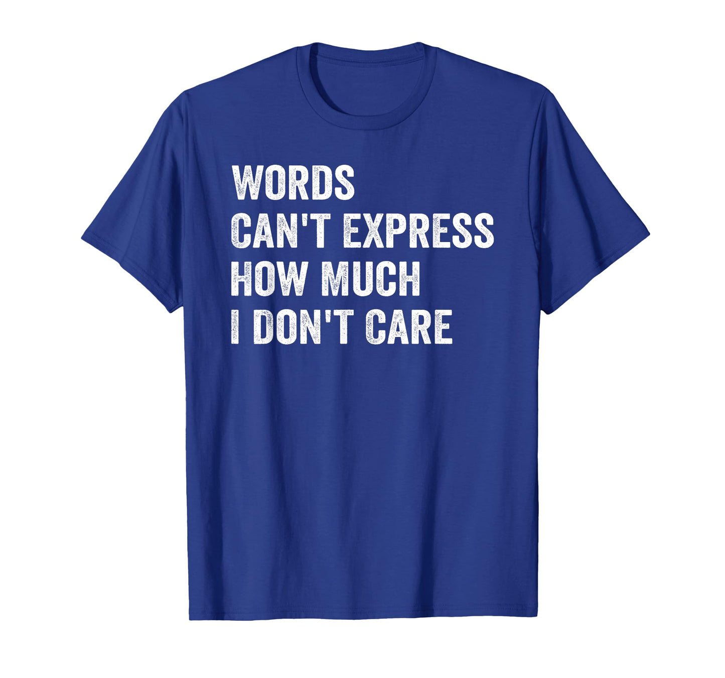 Words Can't Express How Much I Don't Care T-Shirt
