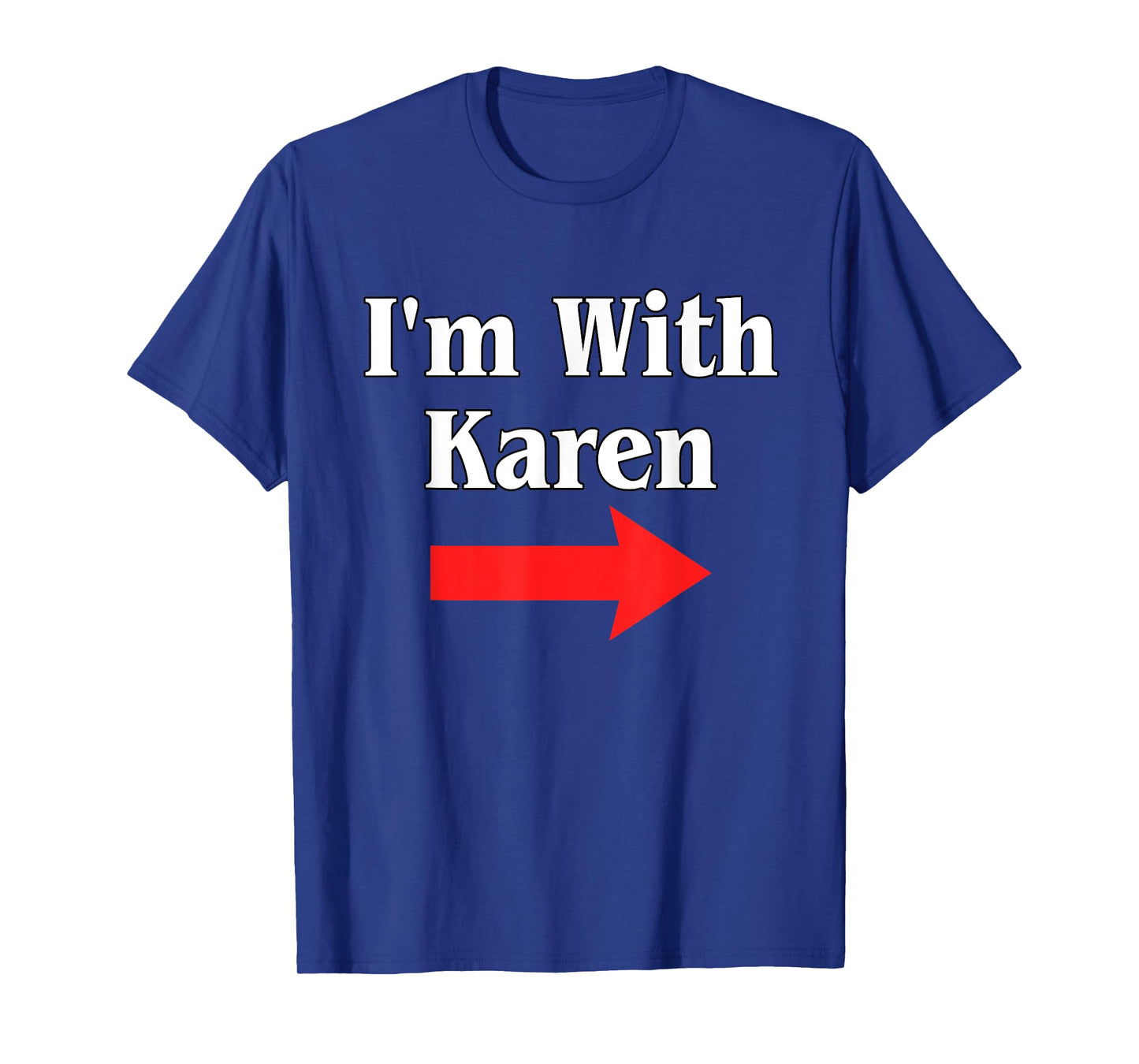Karen Halloween Costume, I'm With Karen T-Shirt