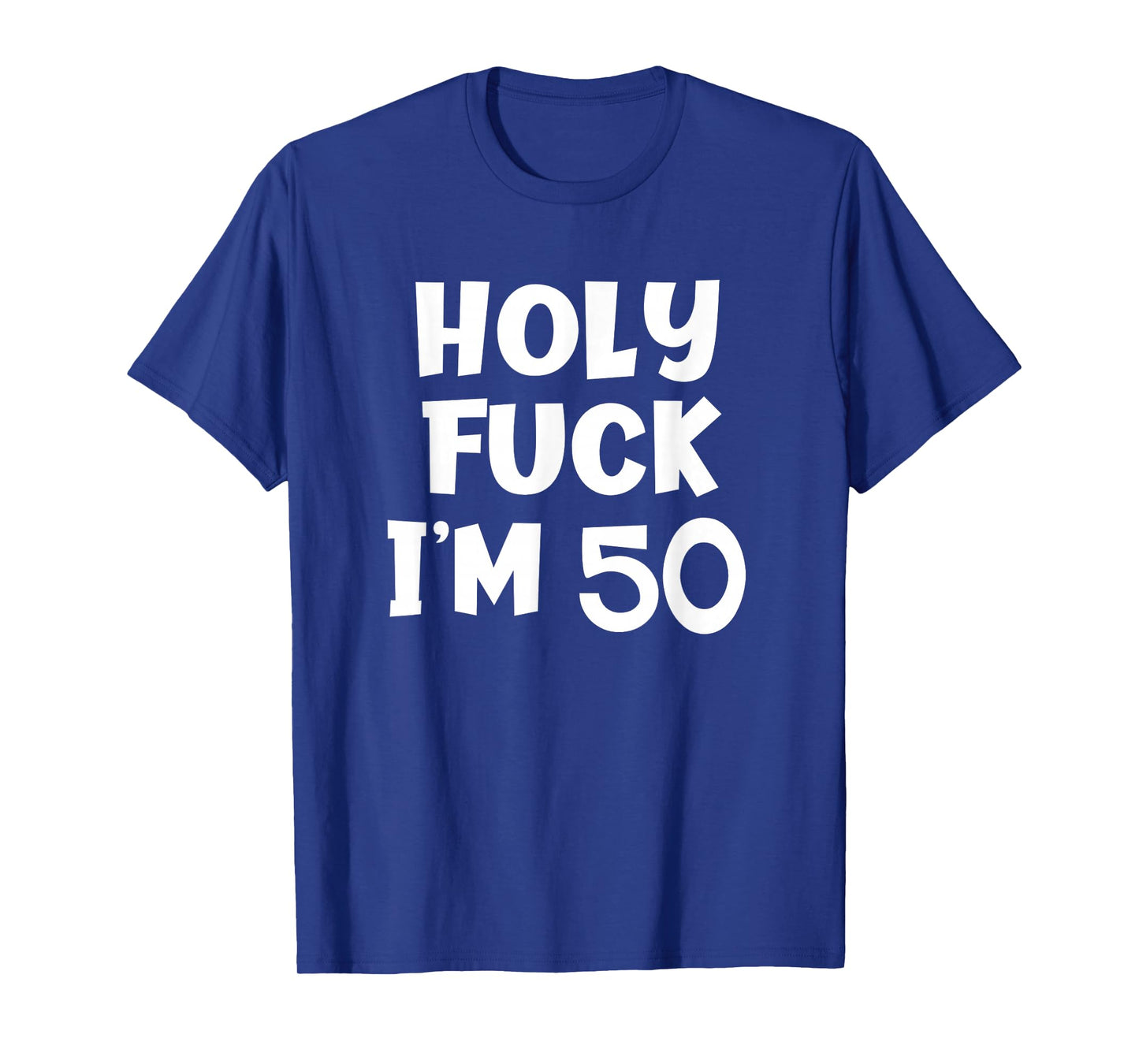 Funny Birthday Holy Fuck I'm 50 T-shirt Sarcastic Joke Tee T-Shirt