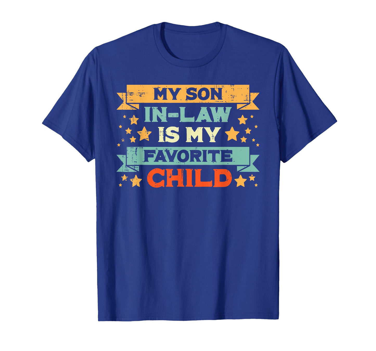 Favorite Child My Son In Law Fathers Day Humor Papa Daddy T-Shirt