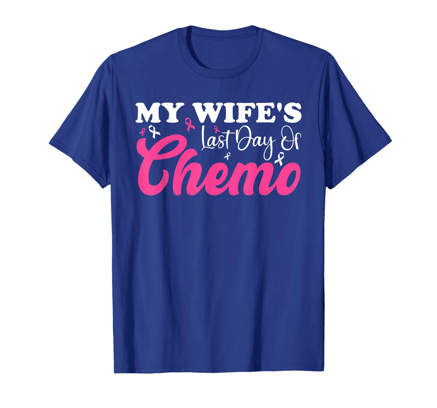 My Wife Last Day Chemo Breast Cancer Milestone Pink Ribbon T-Shirt