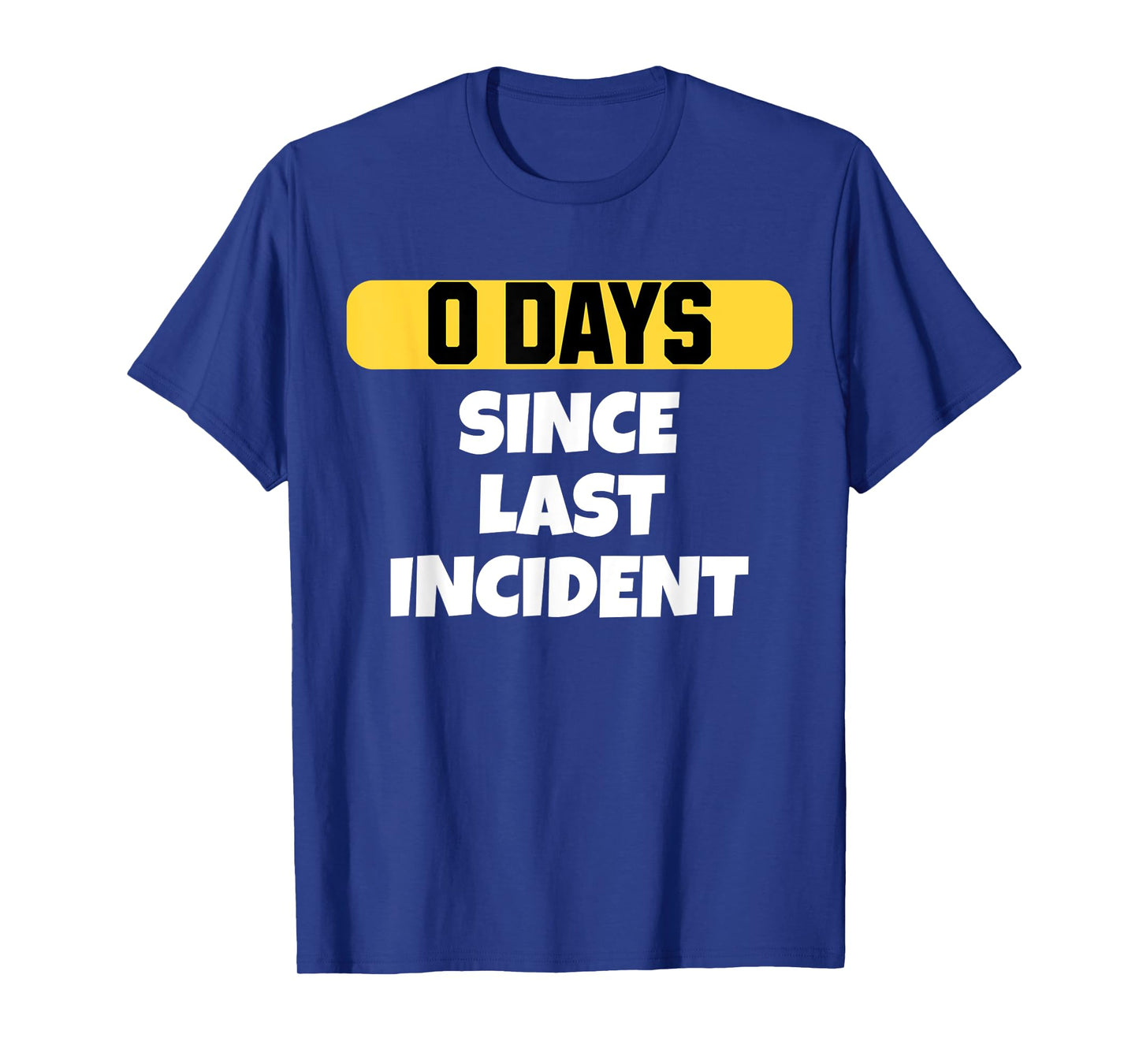 Zero Days Since Last Incident Funny Clumsy T-Shirt