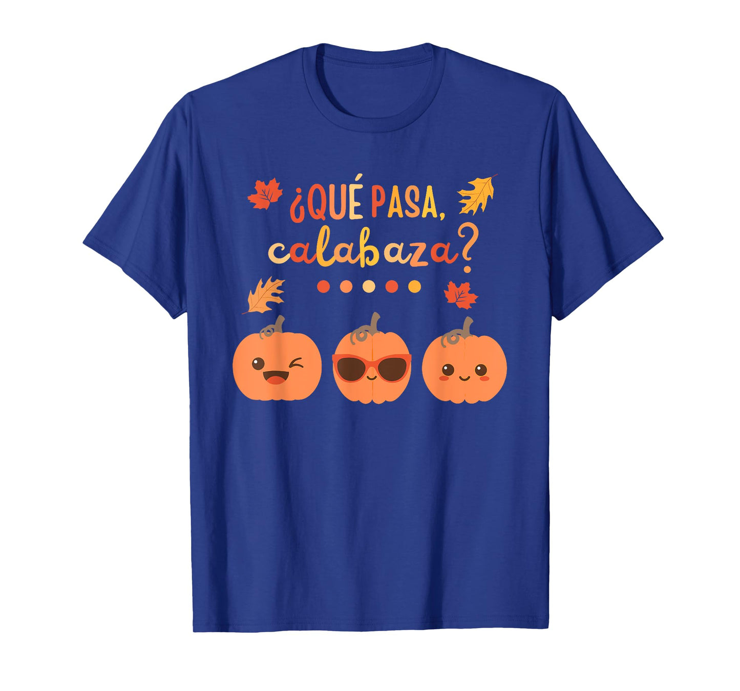 Que Pasa Calabaza Pumpkin Spanish Teacher Fall Thanksgiving T-Shirt