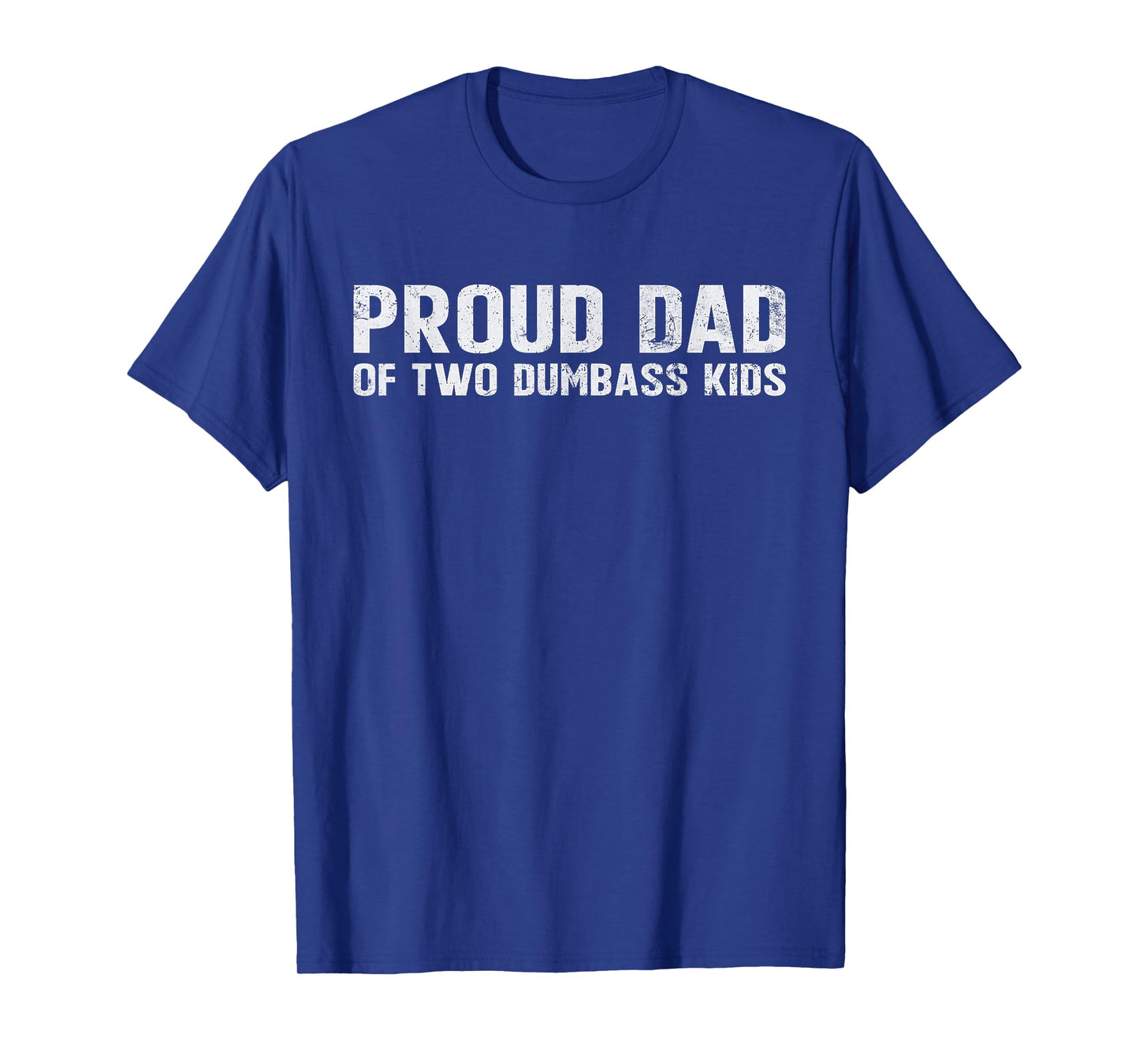 Vintage Proud Dad of Two Dumbass Kids New Dad Joke Sarcastic T-Shirt