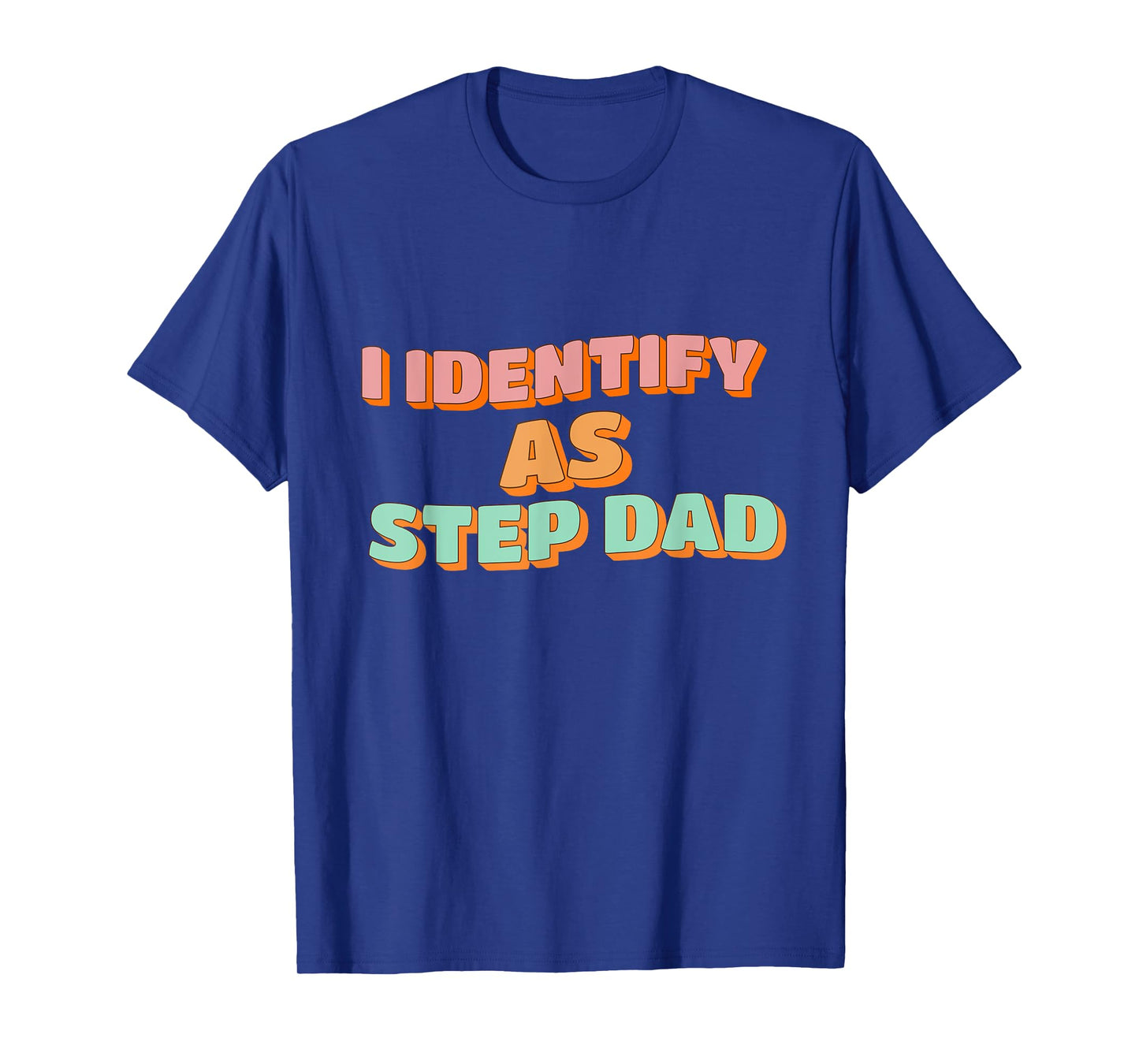 I Identify As Step Dad Funny Fathers Days T-Shirt