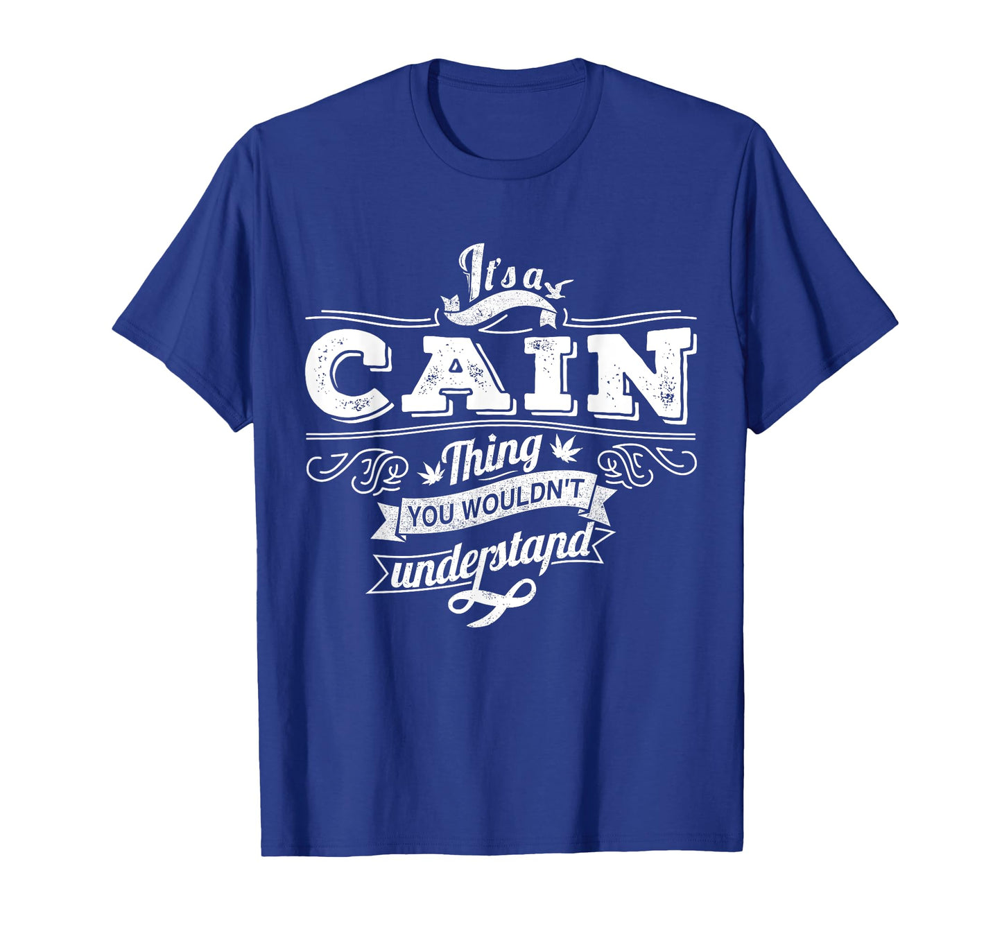 It's A CAIN Thing You Wouldn't Understand Family Name T-Shirt