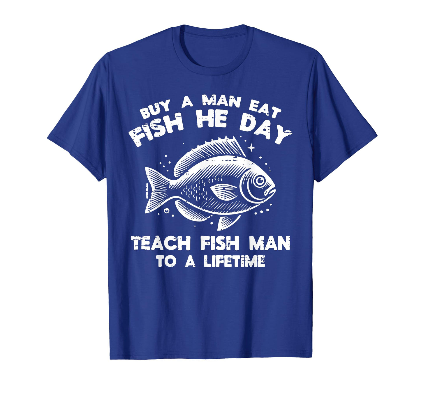 Fishing Buy Man Eat Fish Funny Fisherman Humor Men Women Kid T-Shirt