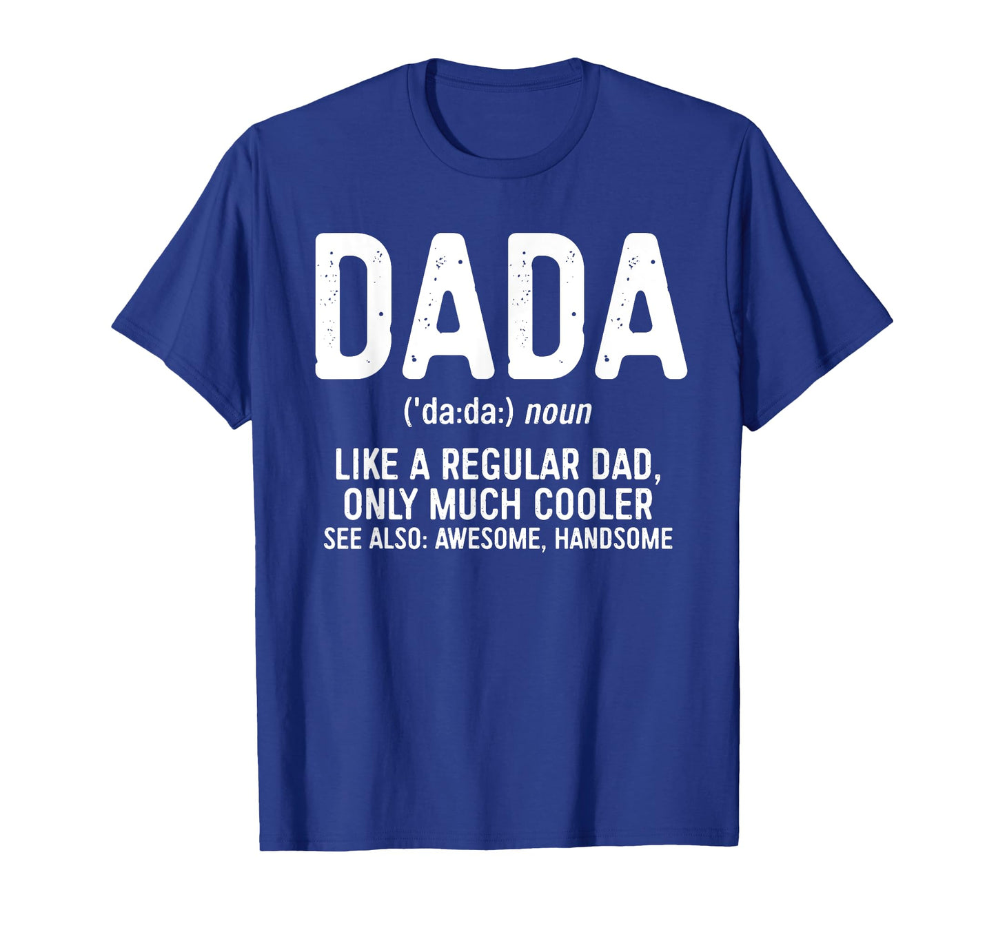 Dada Definition Shirt Like A Regular Dad Only Cooler Men T-Shirt