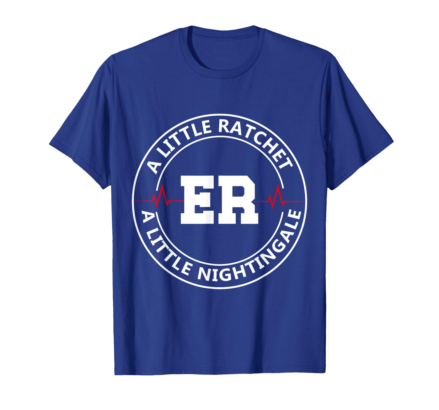 A Little Ratchet A Little Nightengale, Funny ER Nurse T-Shirt