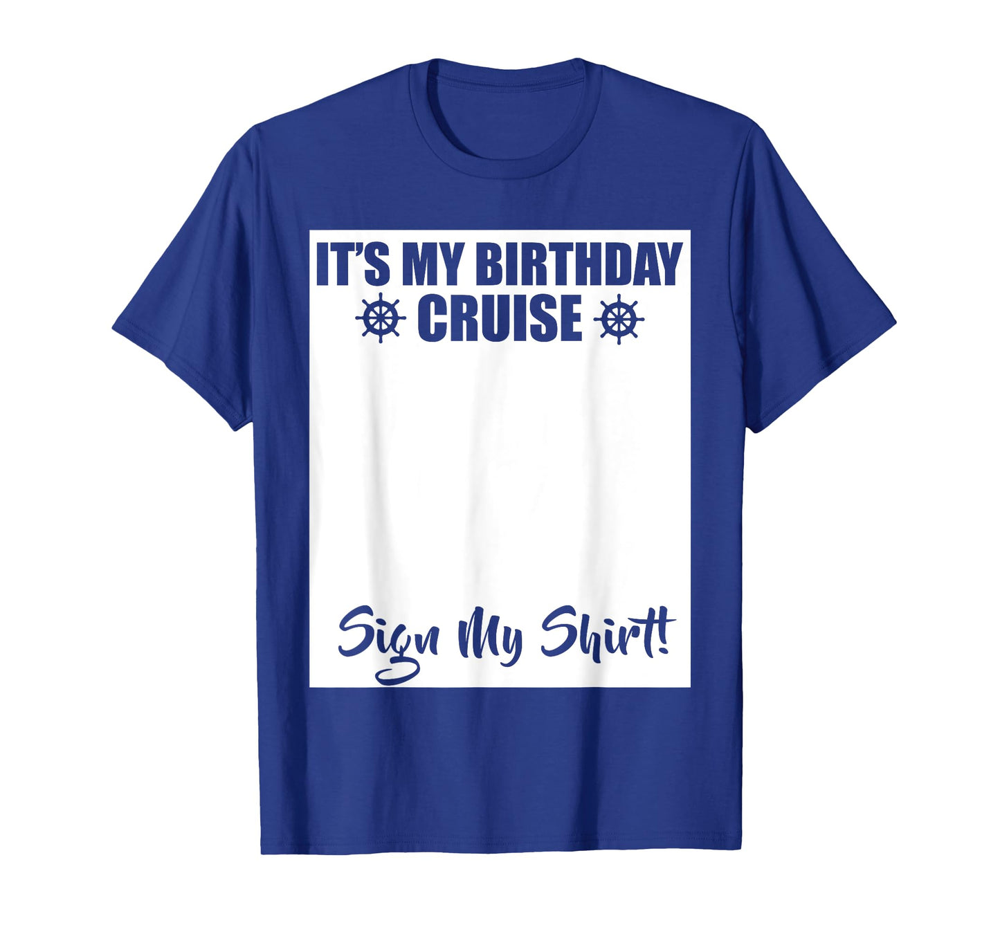 Its My Birthday Cruise Sign My Shirt Funny Cruise Party T-Shirt
