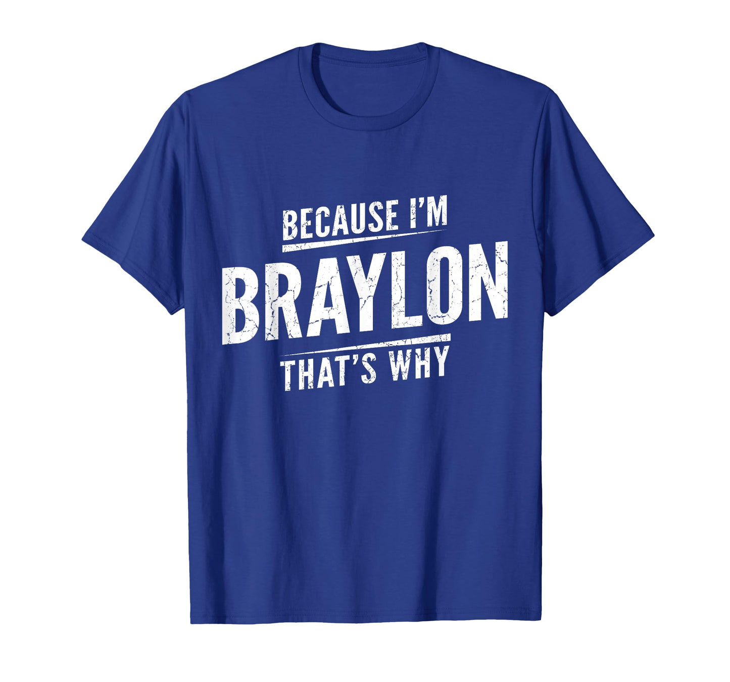 Because I'm Braylon That's Why Personalized Name Funny T-Shirt