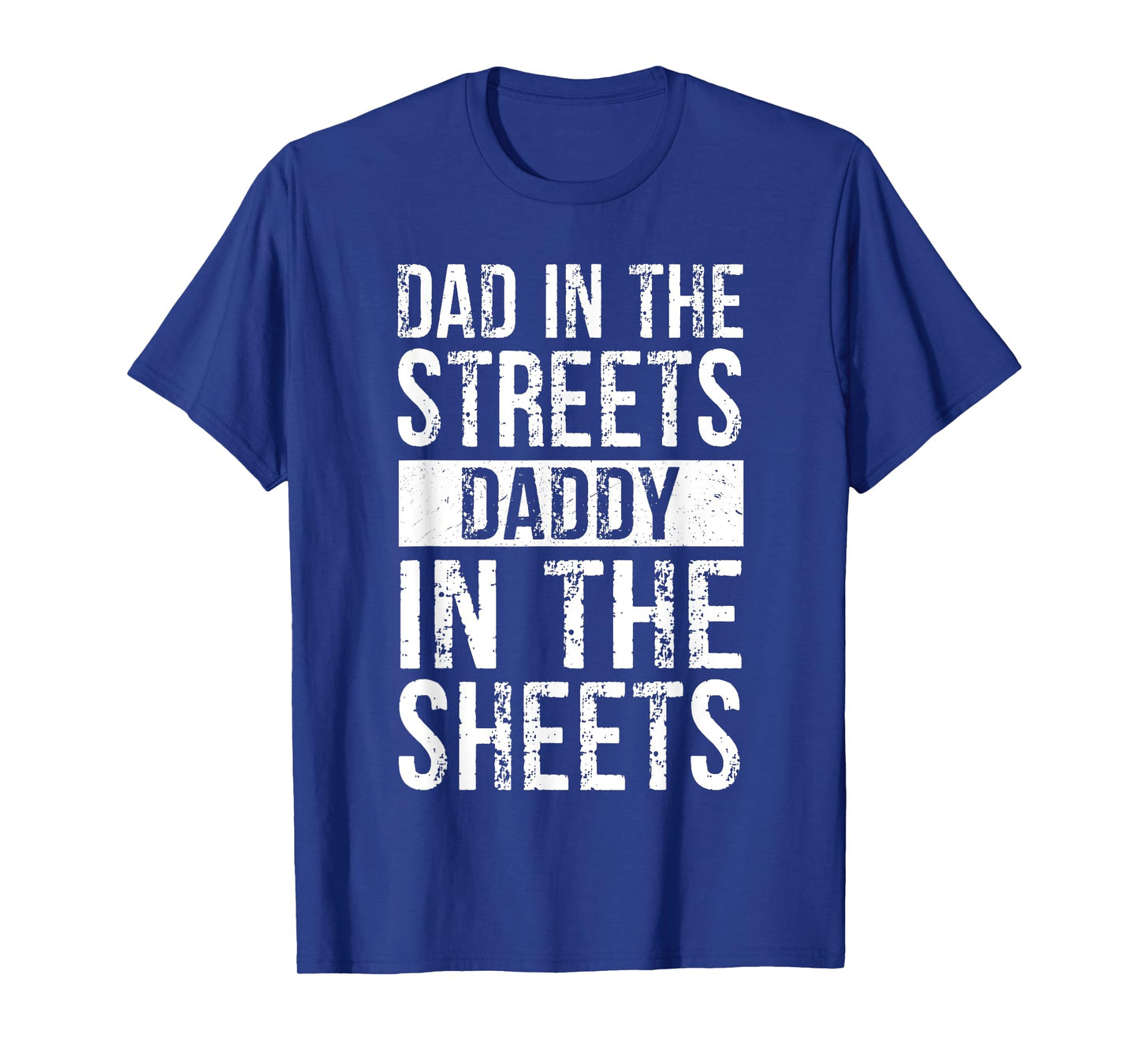 Dad In The Streets Daddy In The Sheets, Presents For Dad T-Shirt