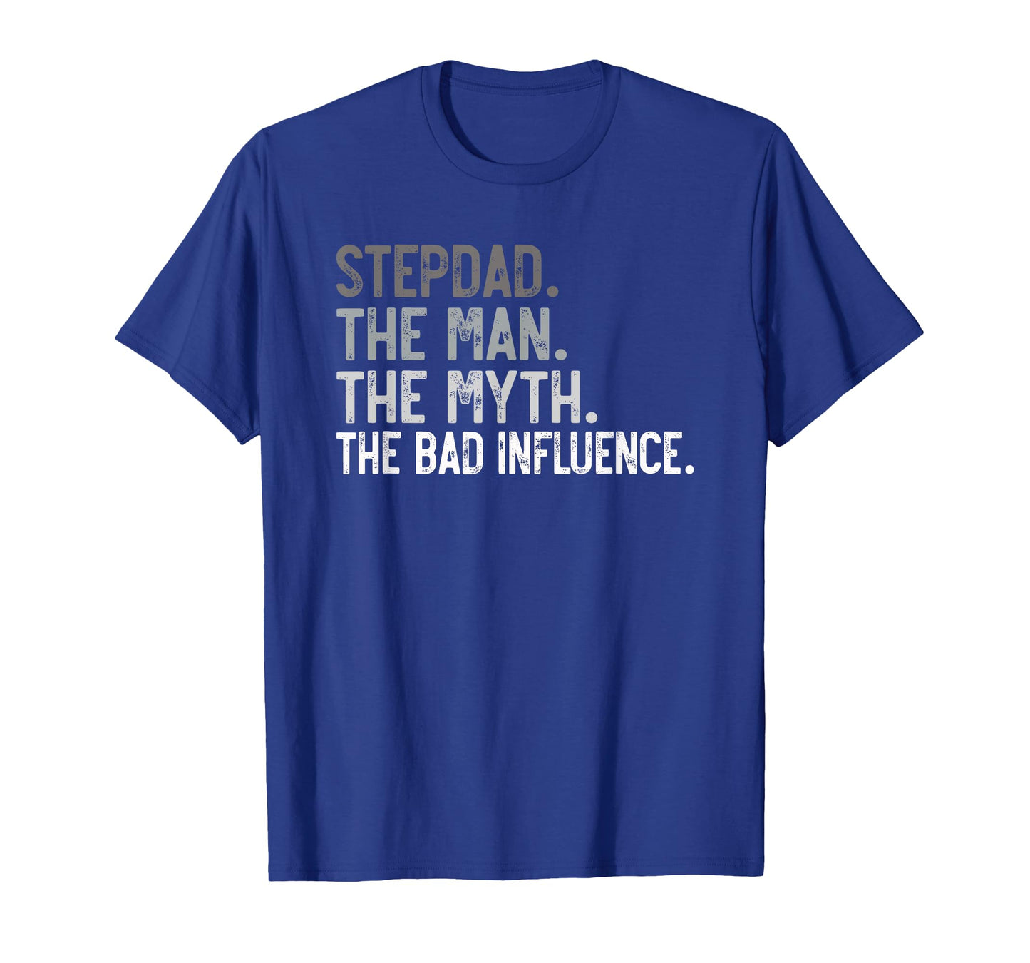 Stepdad the Man the Myth the bad Influence for Bonus Dad T-Shirt