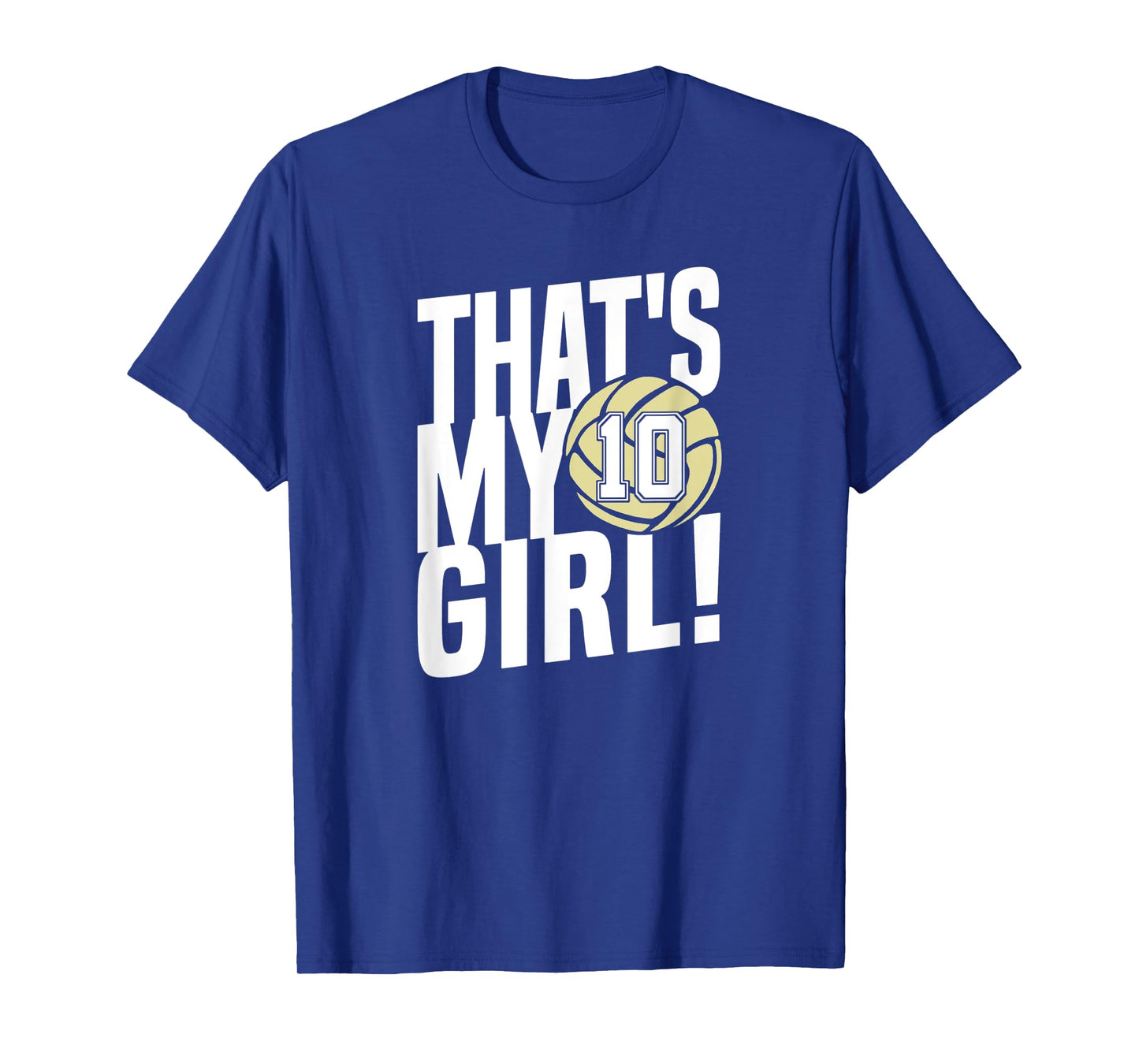 Number Ten That's My Girl #10 Volleyball Mom Dad Family T-Shirt