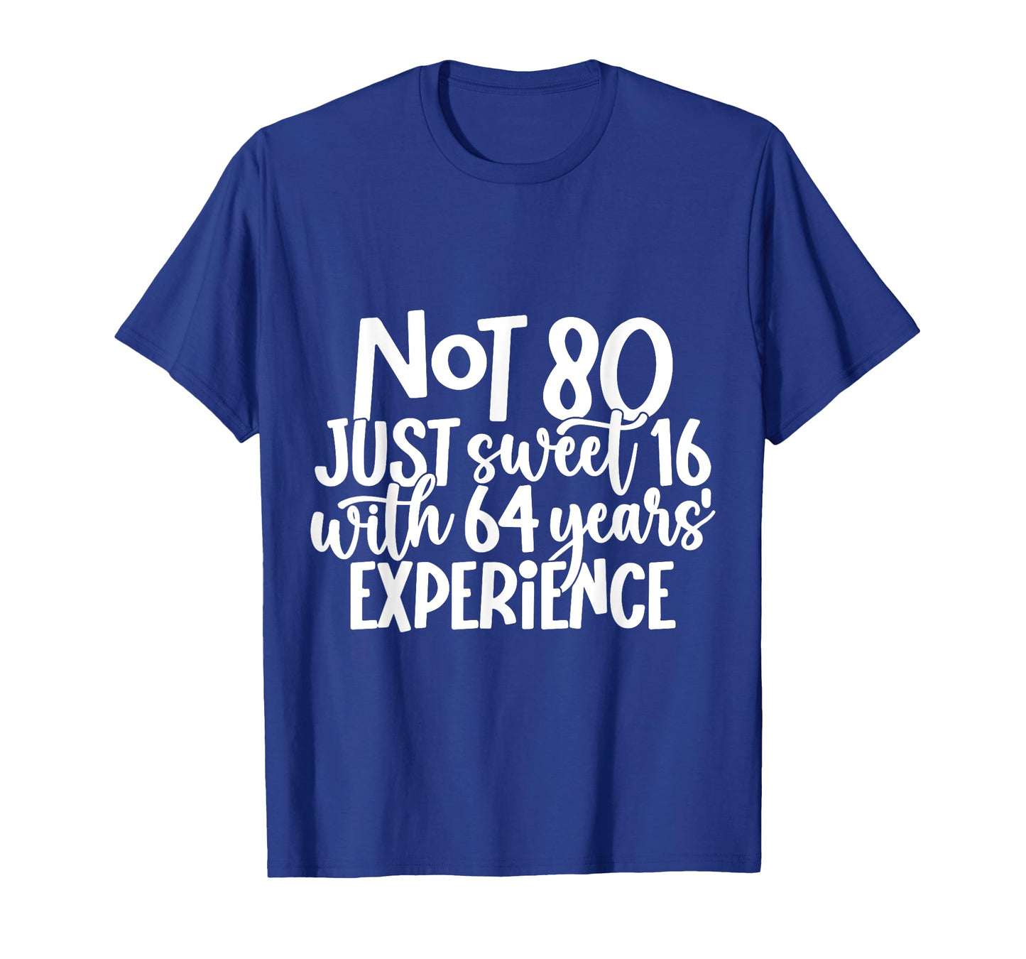 Not 80 Just Sweet 16 With 64 Years Experience 80th Birthday T-Shirt