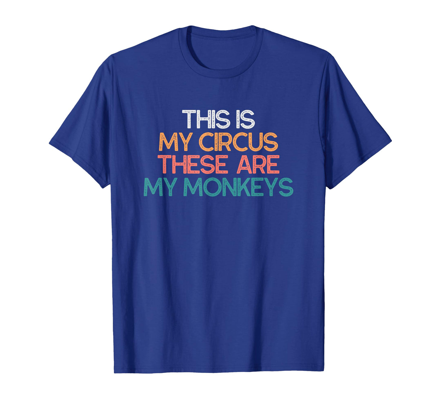 This Is My Circus These Are My Monkeys Vintage Funny gift T-Shirt