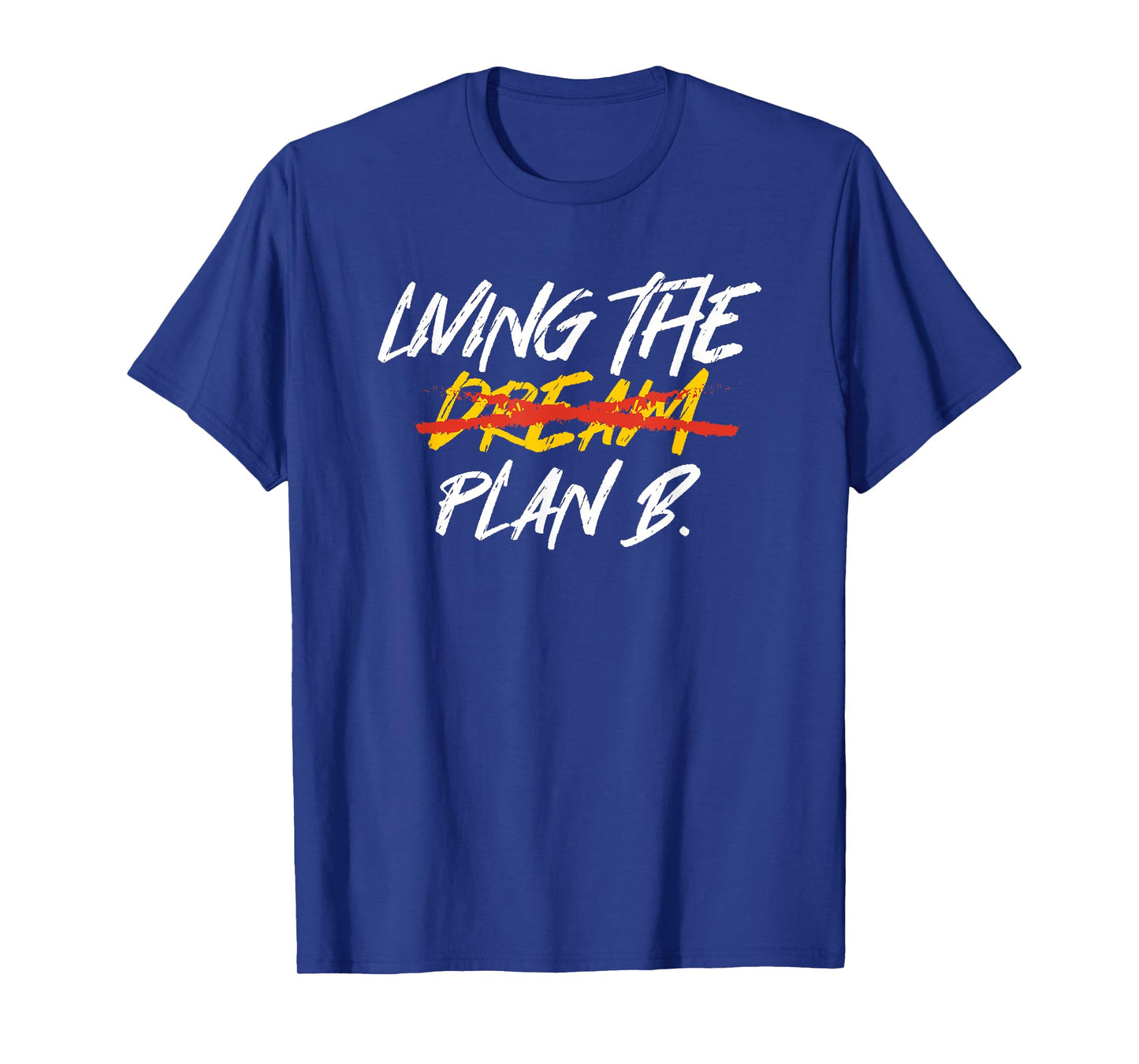 Funny Living Dream Plan B | Motivation | Inspiration T-Shirt
