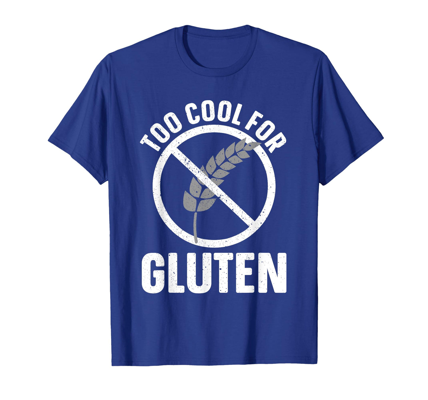 Funny Too Cool For Gluten Design For Men Women Gluten Free T-Shirt