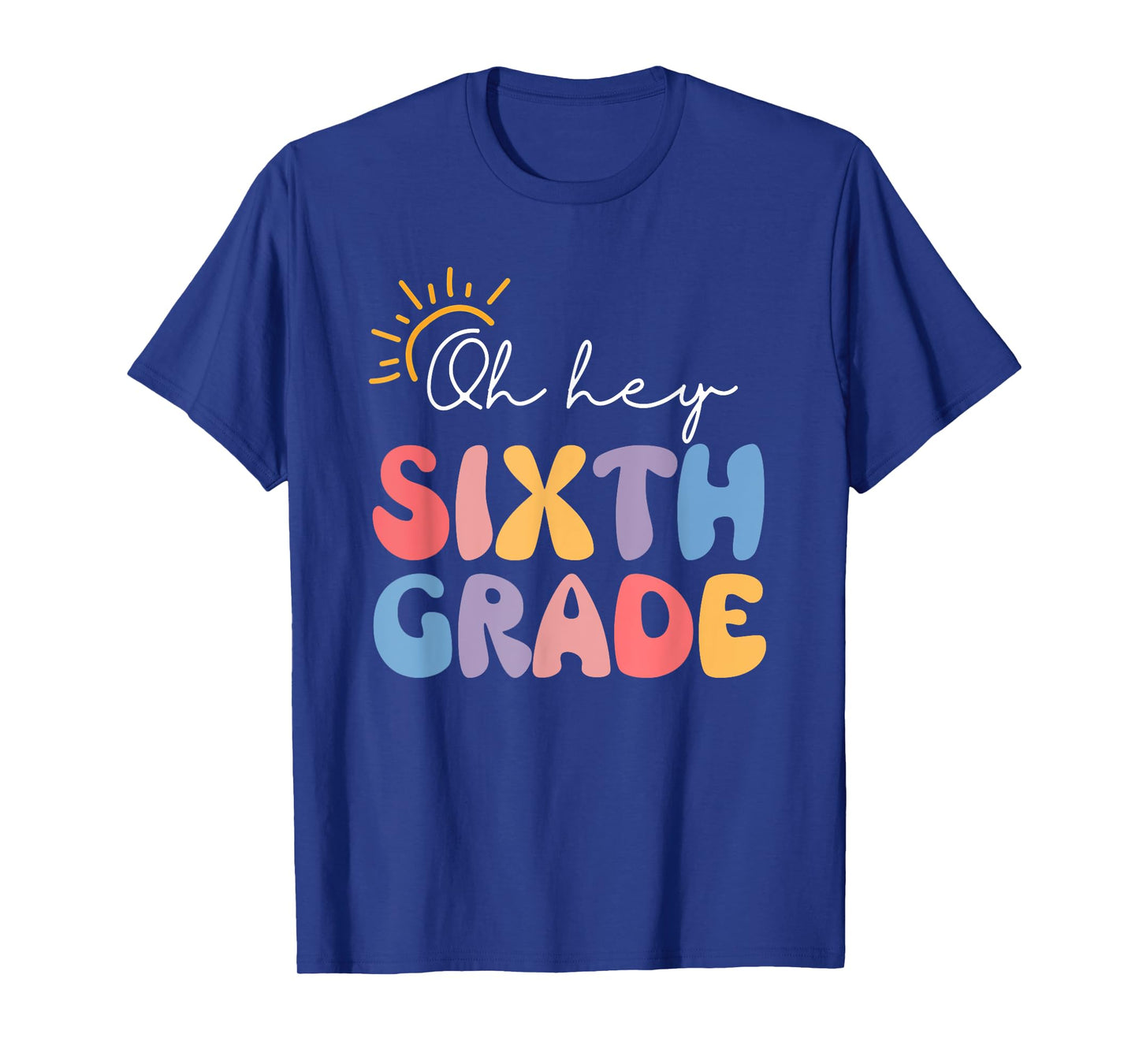 Oh Hey Sixth Grade Teacher Student 6th Grade Back To School T-Shirt