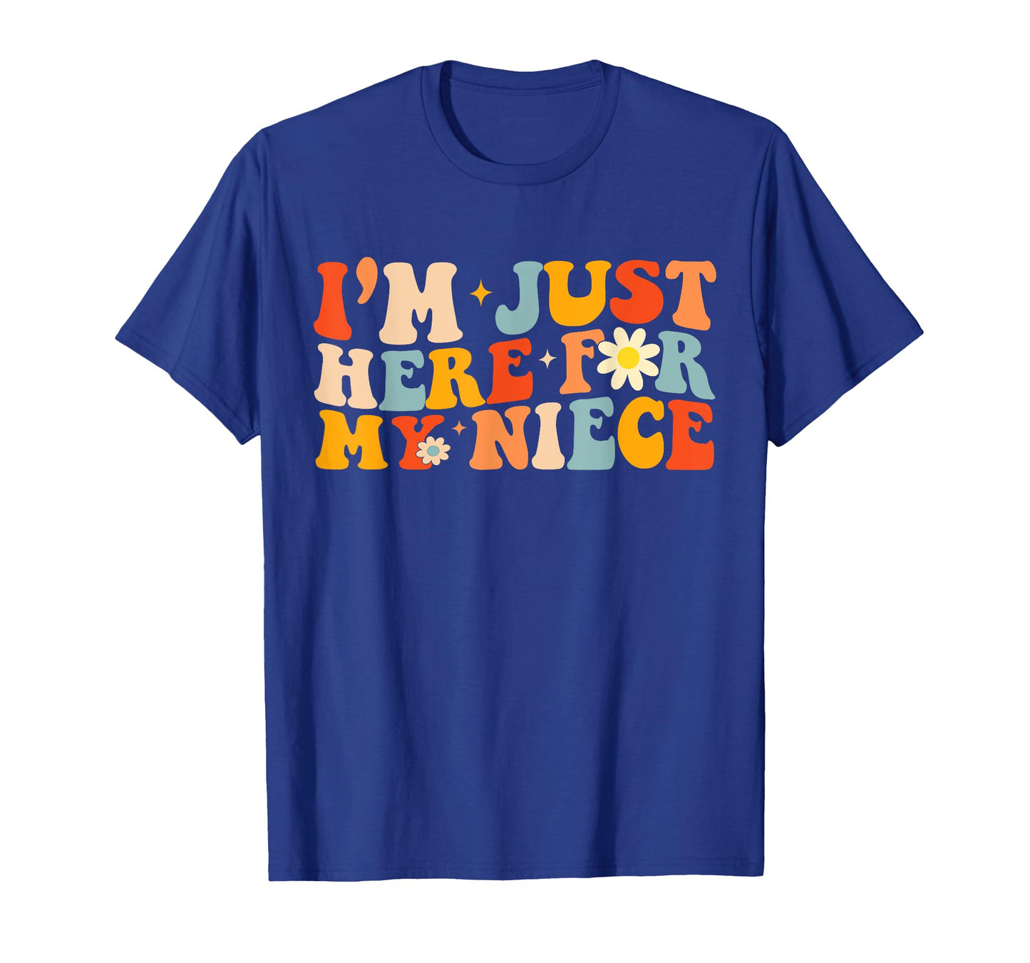 I'm Just Here For My Niece Funny Aunt Uncle Groovy T-Shirt