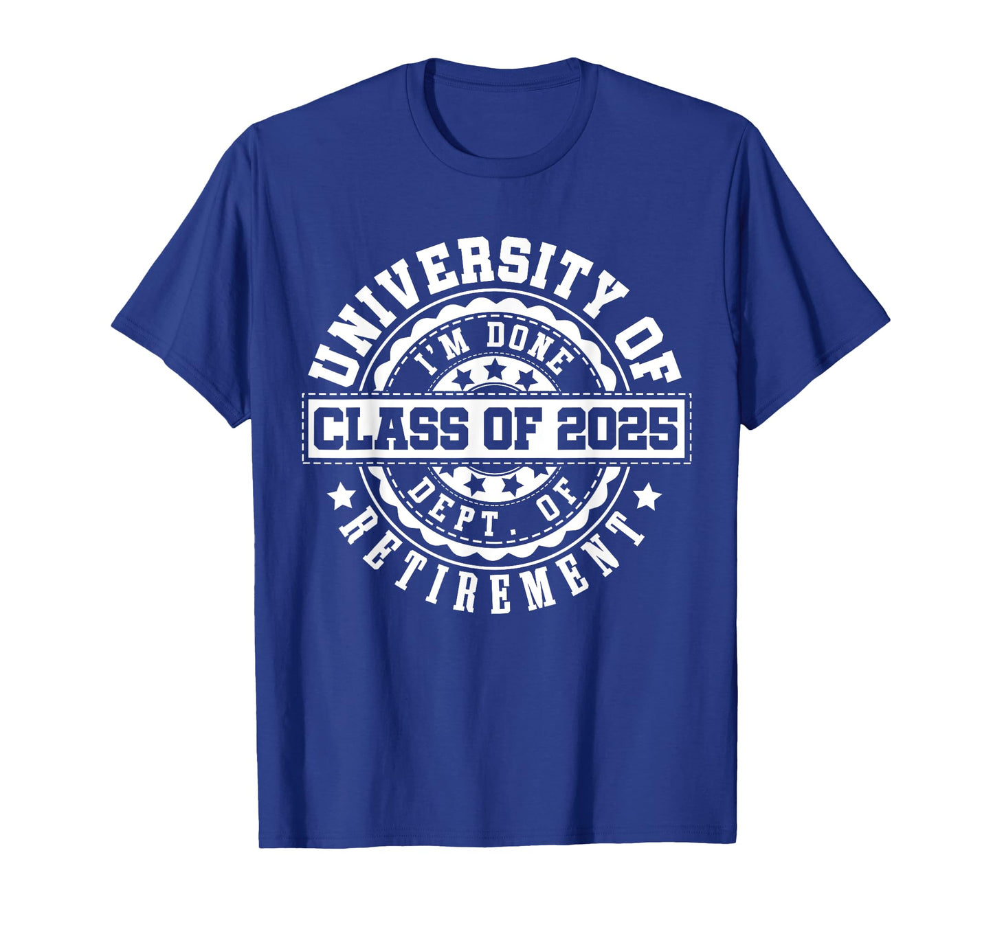 Retired 2025 for Teacher | Retirement University Of I'm Done T-Shirt