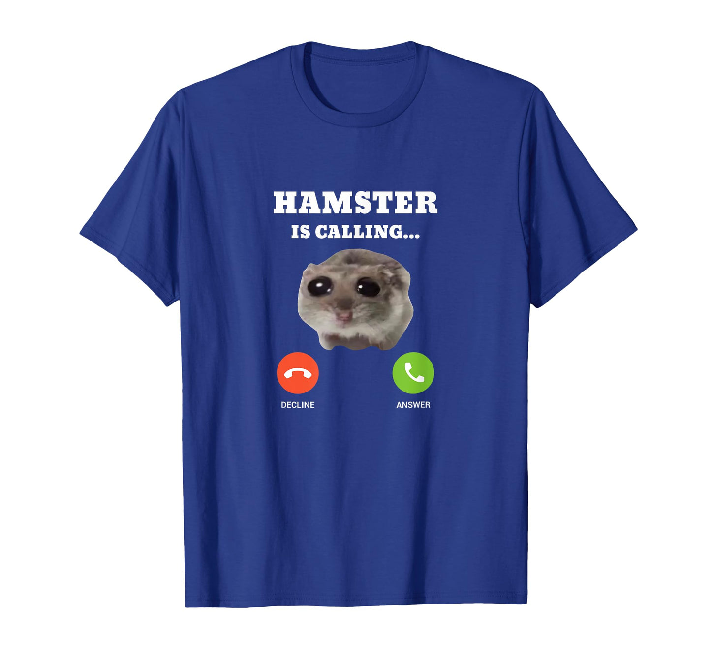 Sad Hamster Meme is Calling T-Shirt