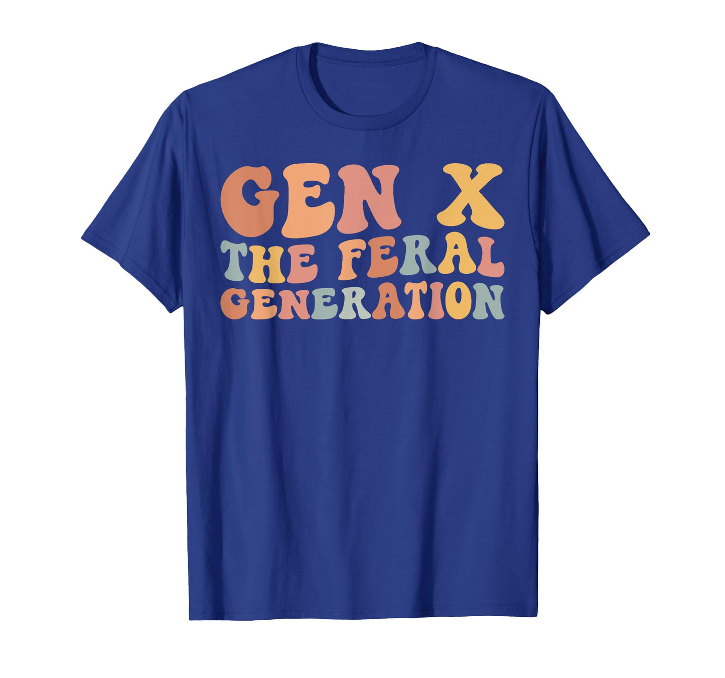 Gen X The Feral Generation Funny Generation X T-Shirt