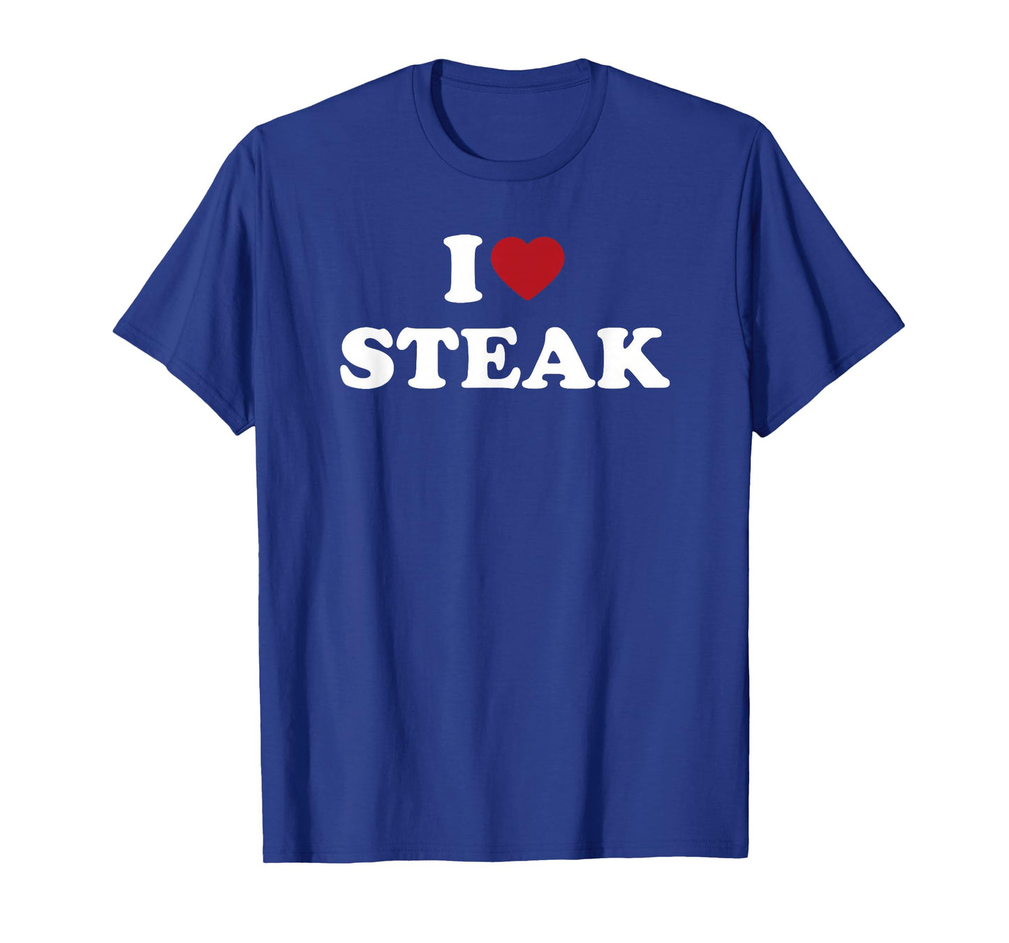 I Love Steak, I Heart Steak T-Shirt