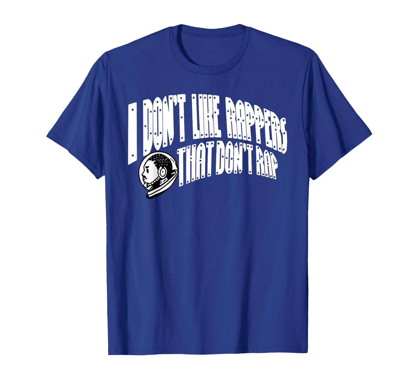 I Don't Like Rappers That Don't Rap Funny Meme T-Shirt