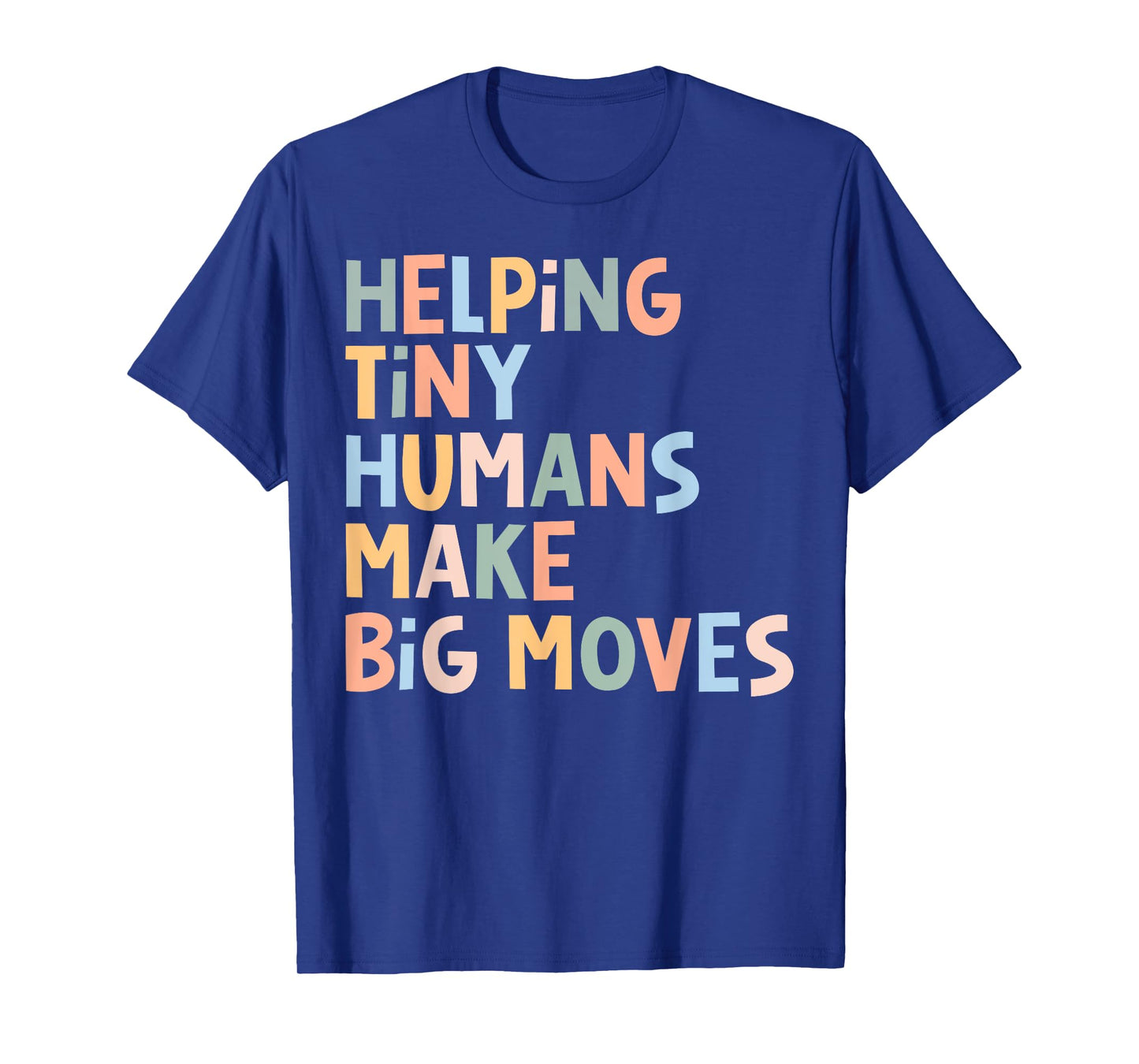 Helping Tiny Humans Make Big Moves T-Shirt