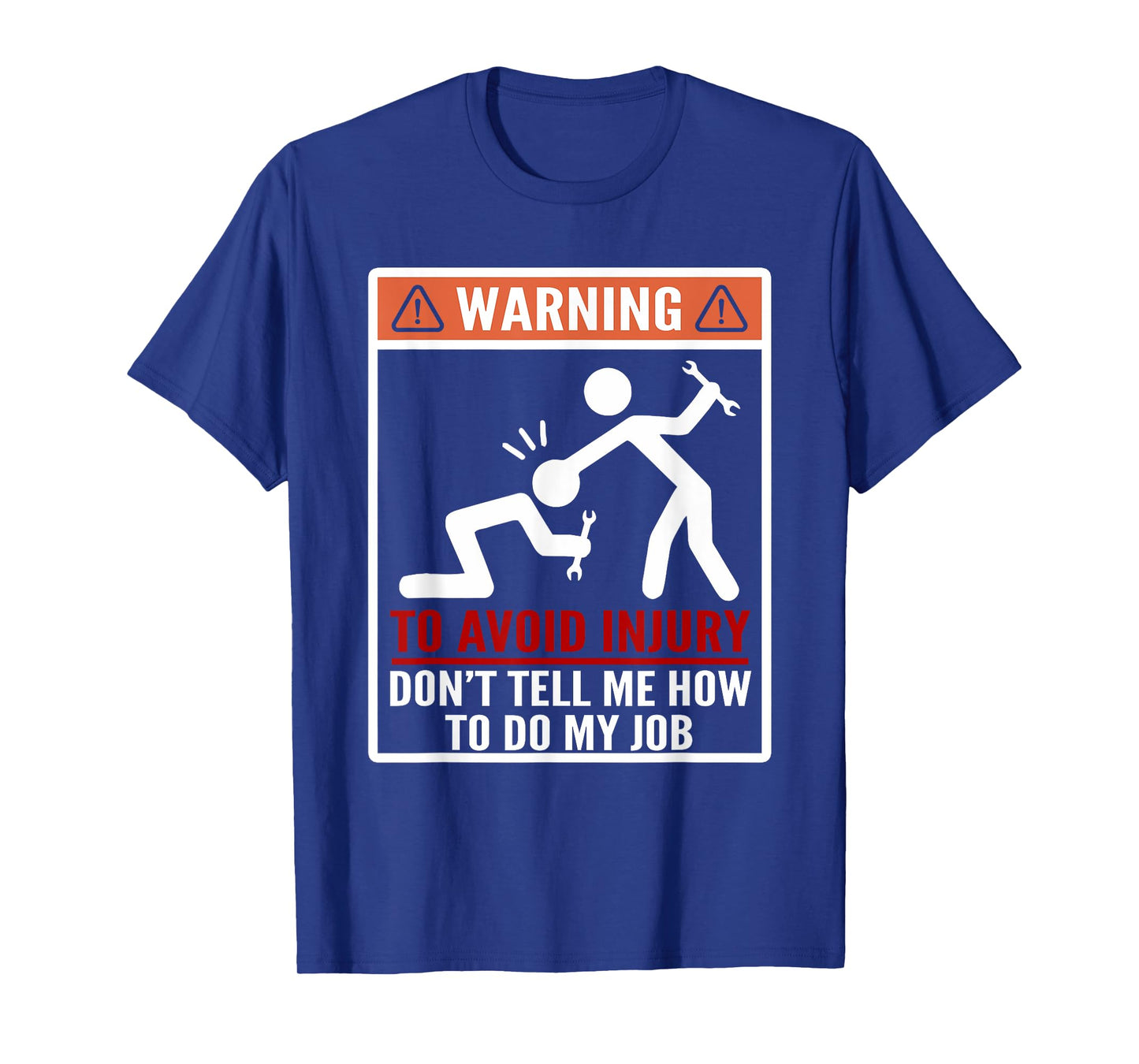 Warning Don't Tell Me How To Do My Job Funny Mechanic T-Shirt