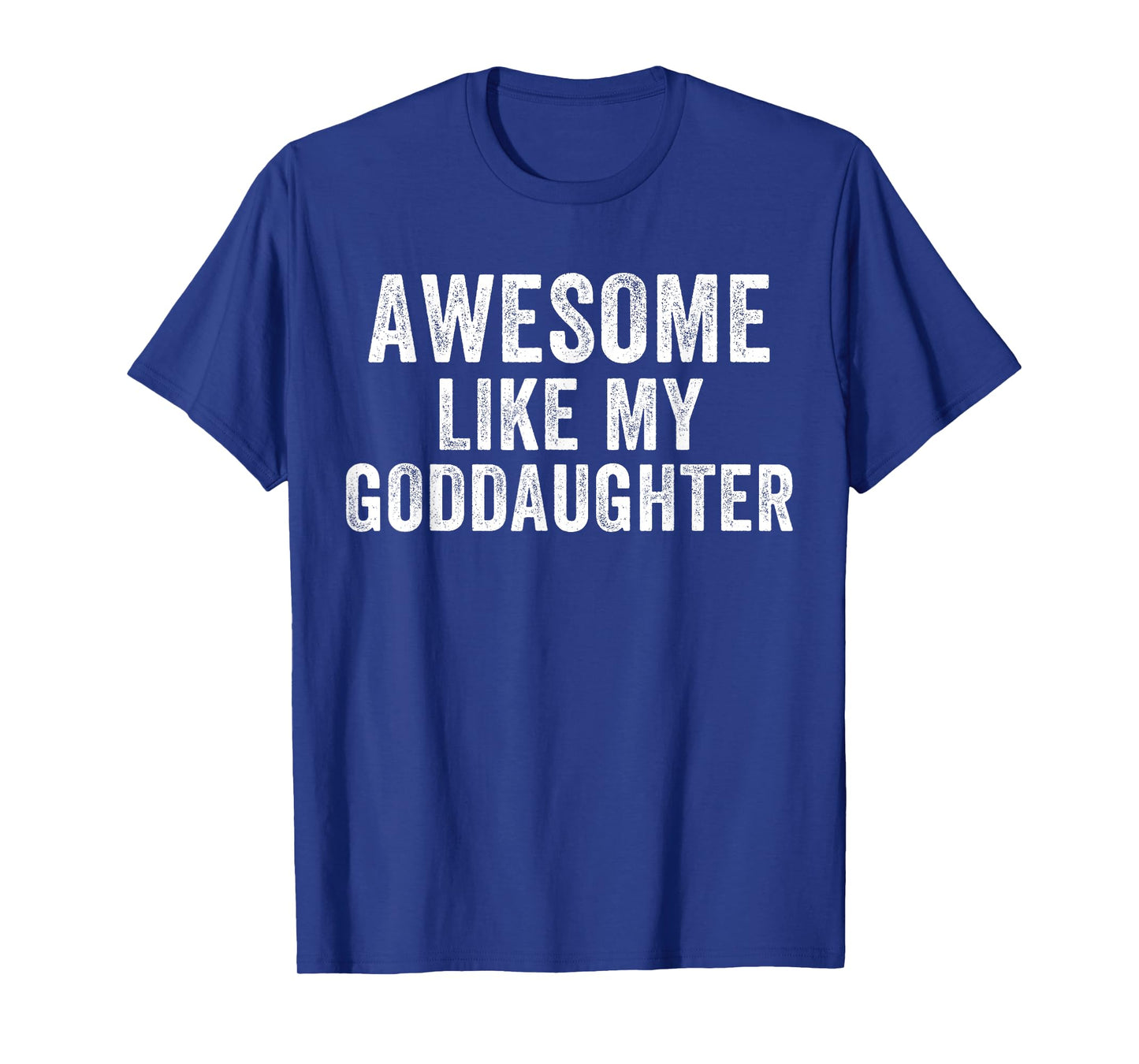 Awesome Like My Goddaughter, Godparent, Baptism, Godchild T-Shirt