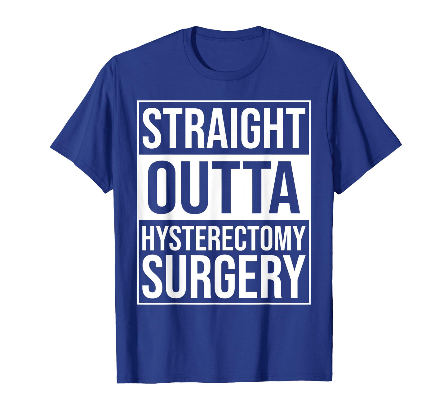 Straight Outta Hysterectomy Surgery Uterus Removal Recovery T-Shirt