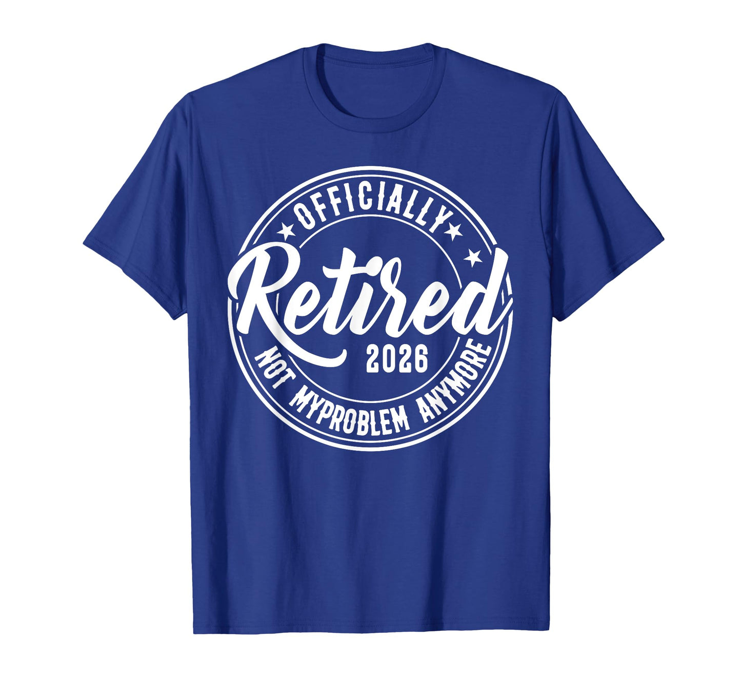 Retired 2026 Retirement Worked Whole Life For This Men Women T-Shirt