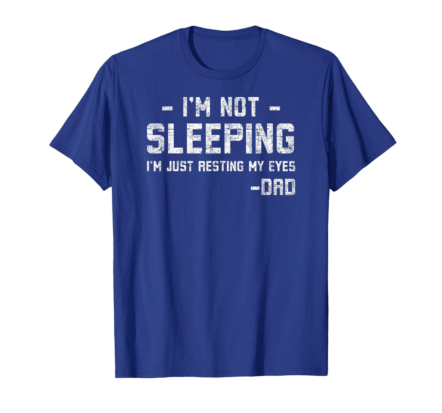I'm Not Sleeping Just Resting My Eyes Funny Tee Father's Day T-Shirt